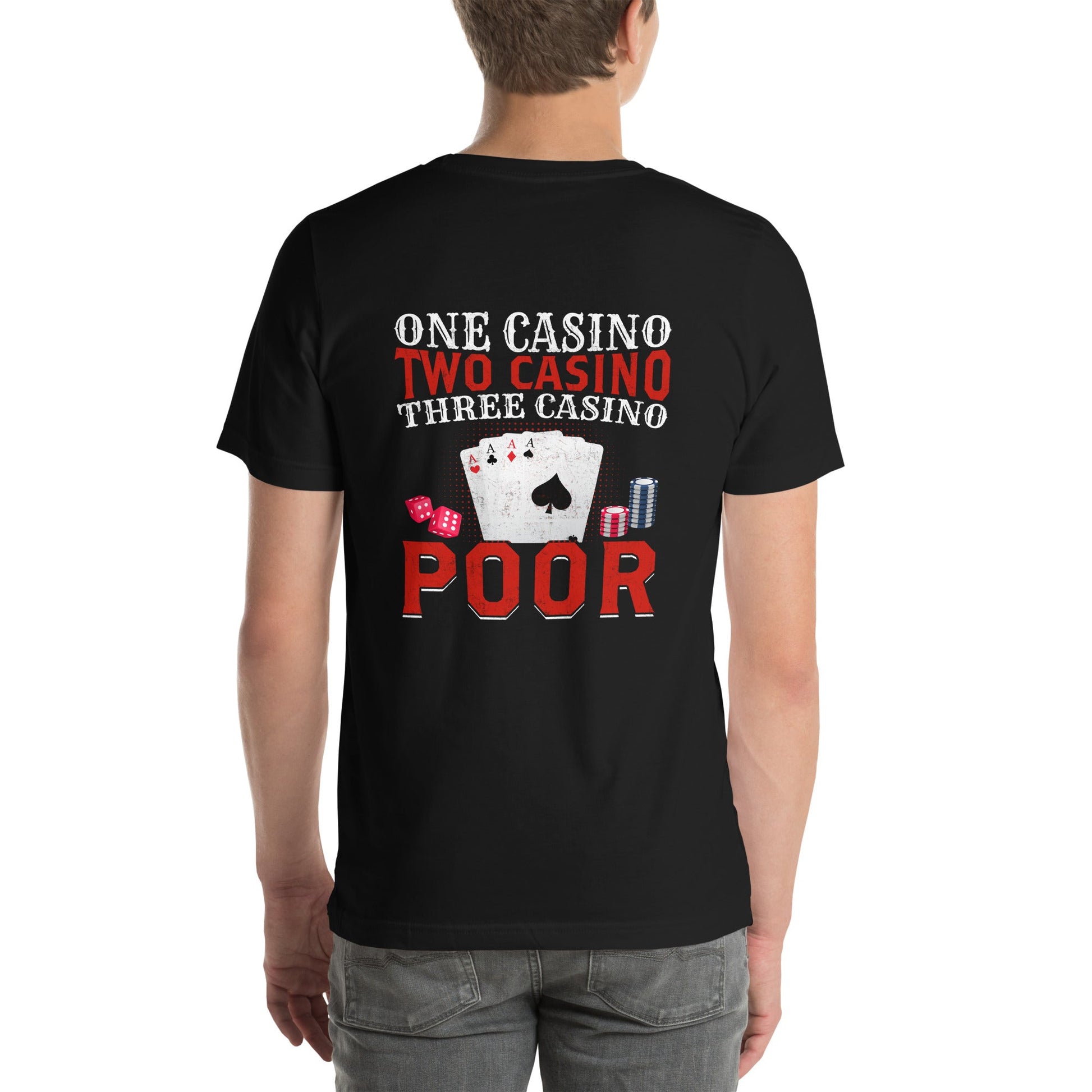 One Casino, Two Casino, Three Casino = Poor - Unisex t-shirt ( Back Print ) by DarkByteGear