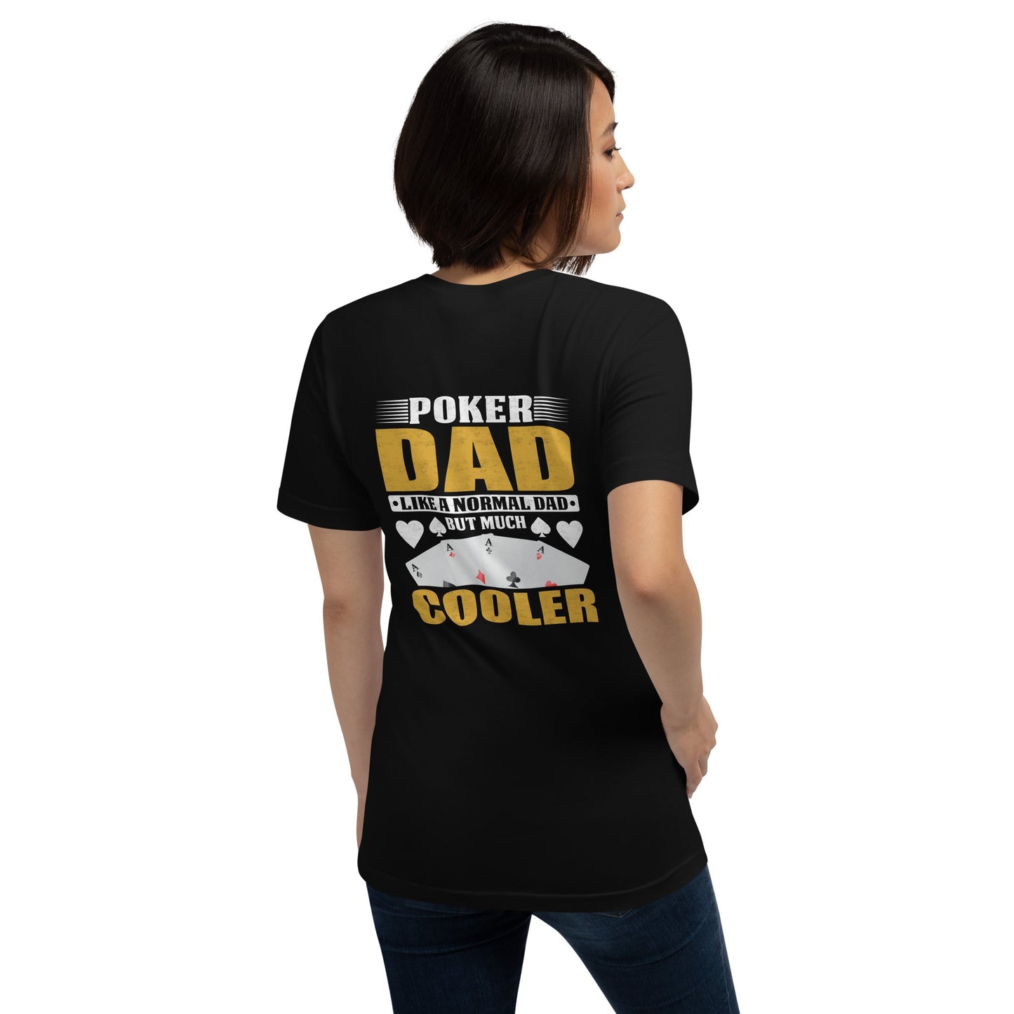 Poker Dad is like a Normal Dad but much Cooler - Unisex t-shirt ( Back Print ) by DarkByteGear