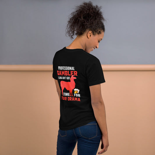 Profession Gambler Llama ain't Got time for your Drama - Unisex t-shirt ( Back Print ) by DarkByteGear
