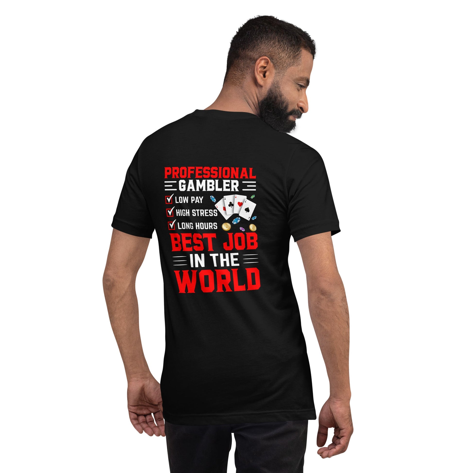 Professional Gambler: The Best Job in the World - Unisex t-shirt ( Back Print ) by DarkByteGear