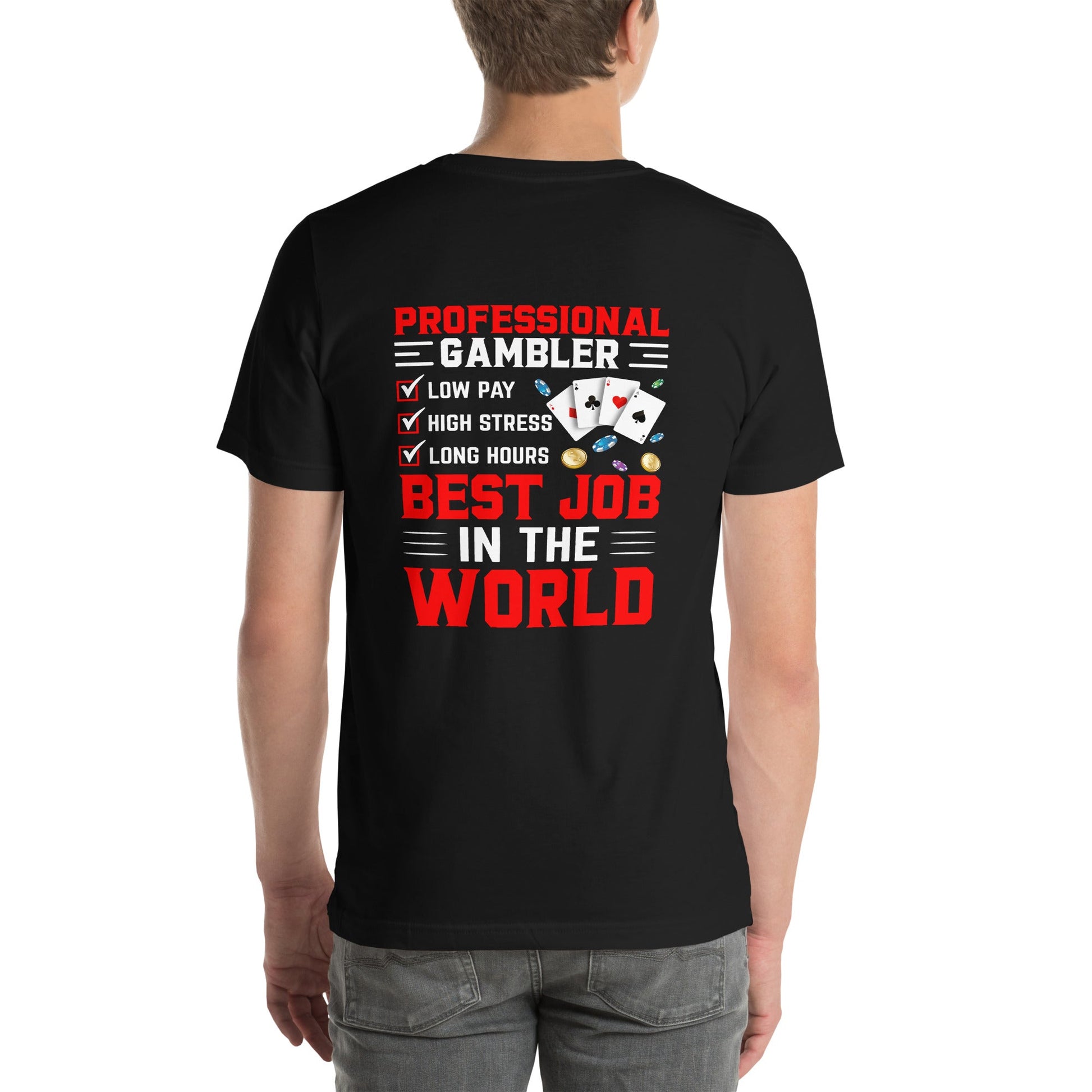 Professional Gambler: The Best Job in the World - Unisex t-shirt ( Back Print ) by DarkByteGear