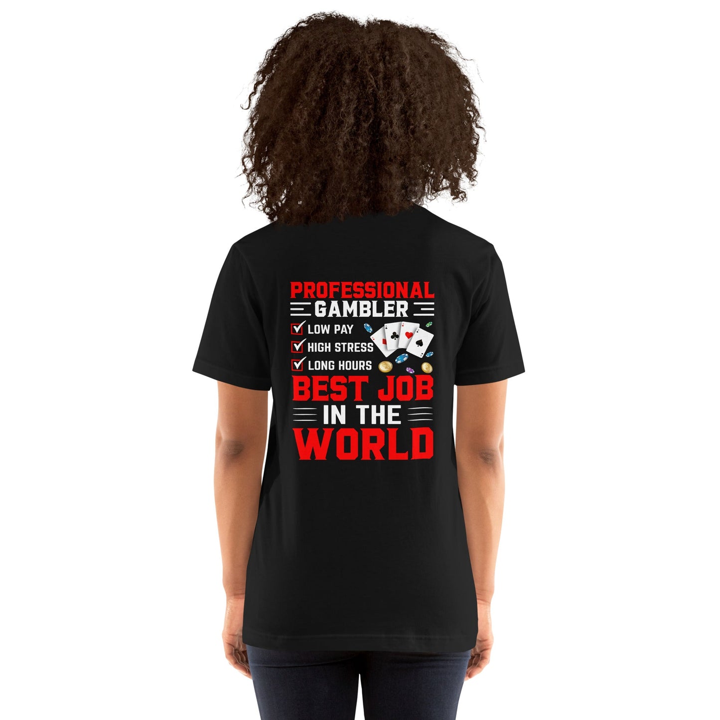 Professional Gambler: The Best Job in the World - Unisex t-shirt ( Back Print ) by DarkByteGear