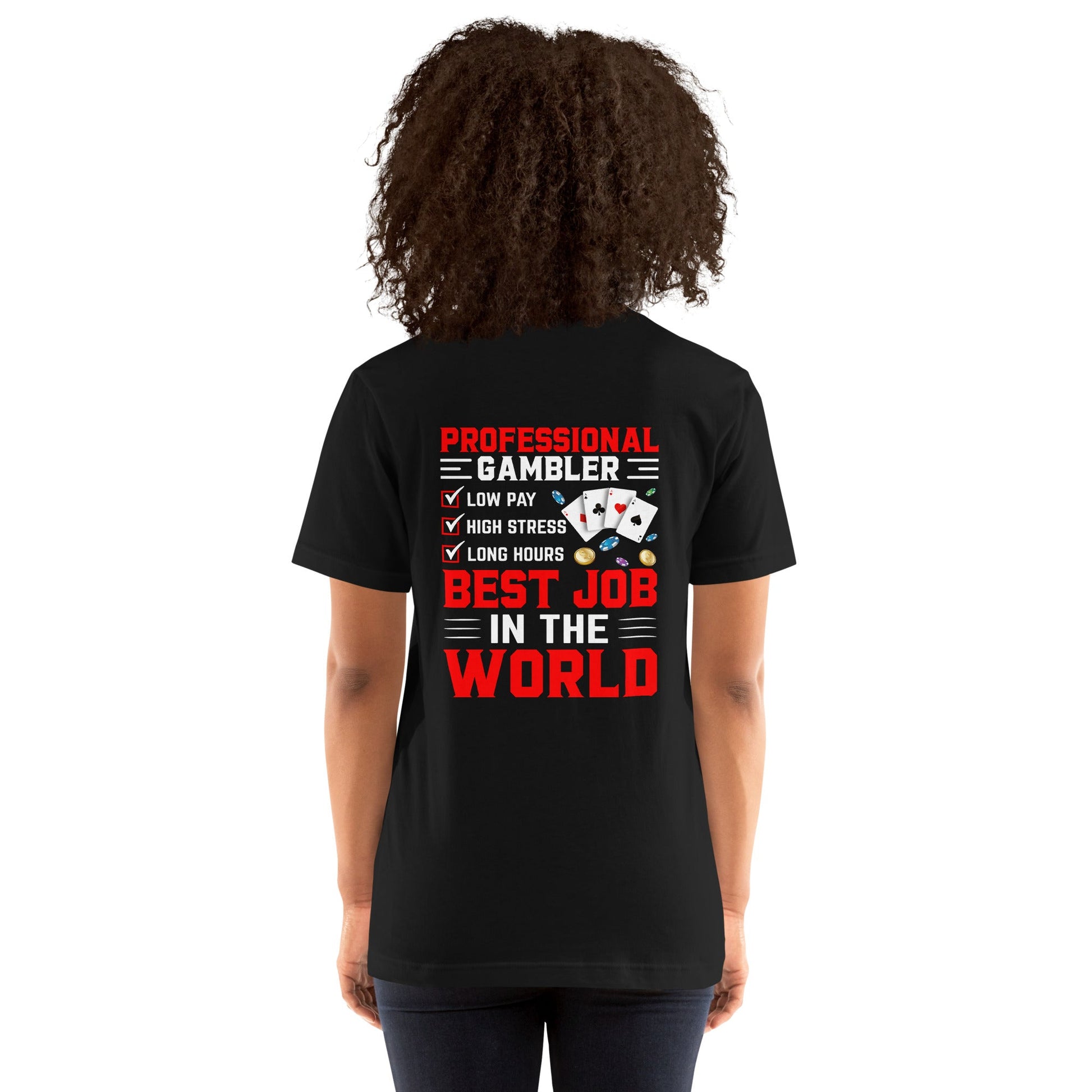 Professional Gambler: The Best Job in the World - Unisex t-shirt ( Back Print ) by DarkByteGear