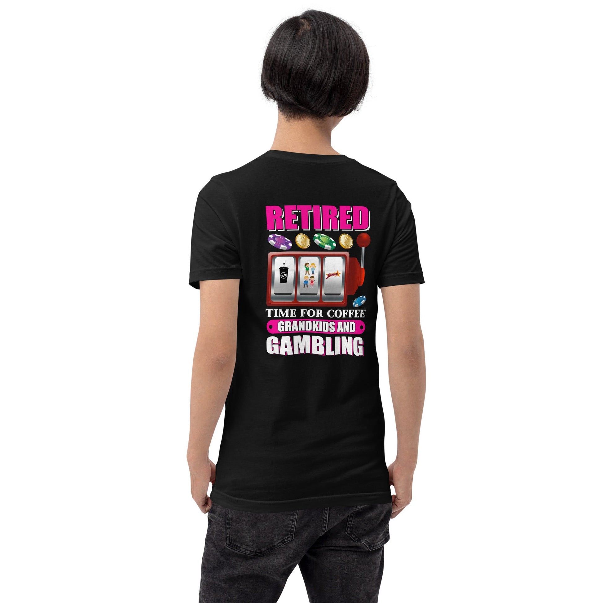 Retired: Time for Coffee, Grandkids and Gambling - Unisex t-shirt ( Back Print ) by DarkByteGear