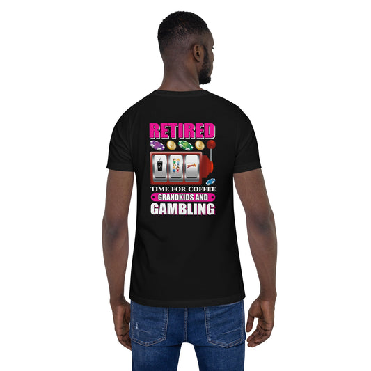 Retired: Time for Coffee, Grandkids and Gambling - Unisex t-shirt ( Back Print ) by DarkByteGear
