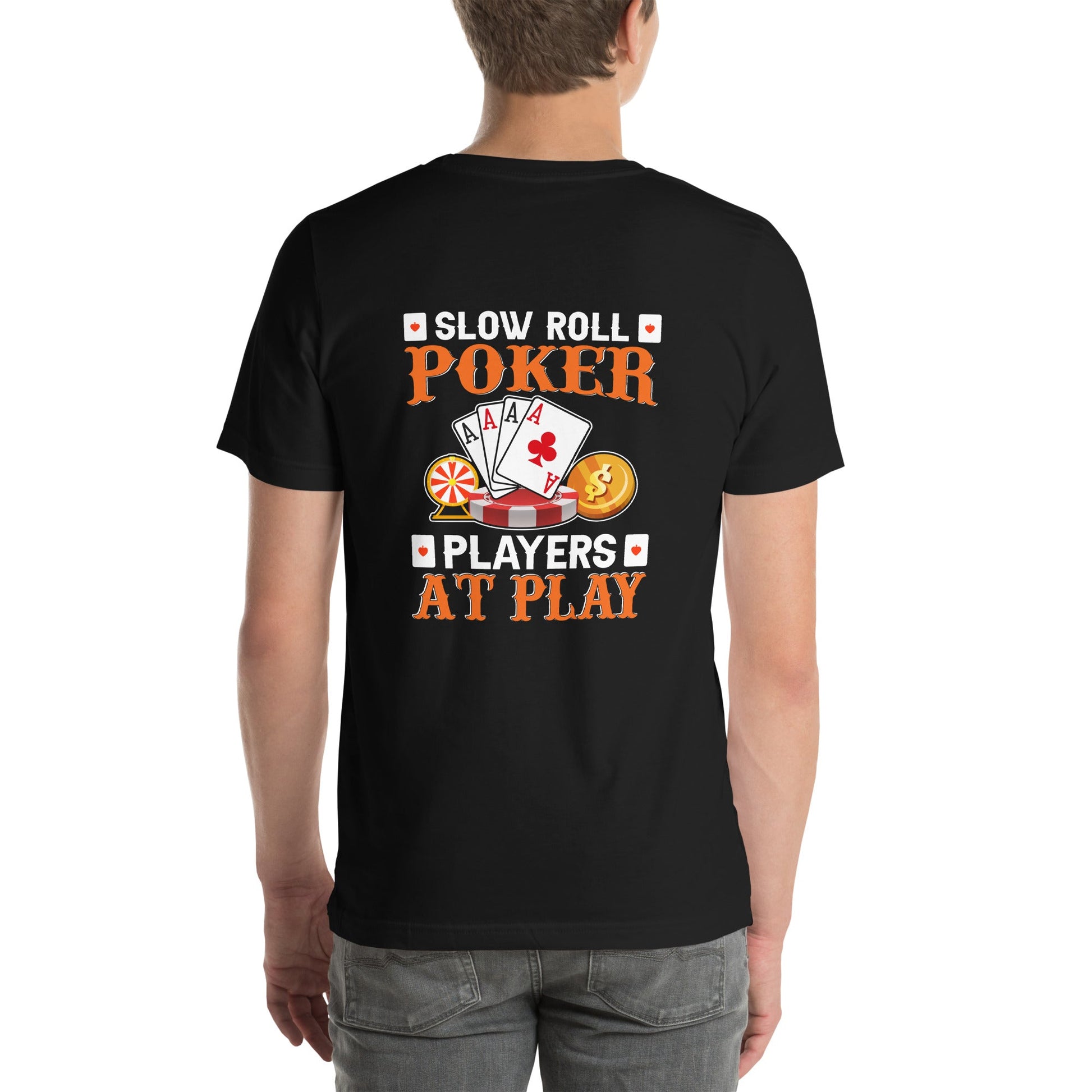 Slow Roll Poker; Players at Play - Unisex t-shirt ( Back Print ) by DarkByteGear