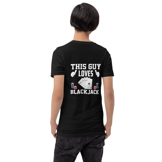 This Guy Loves Black Jack - Unisex t-shirt ( Back Print ) by DarkByteGear