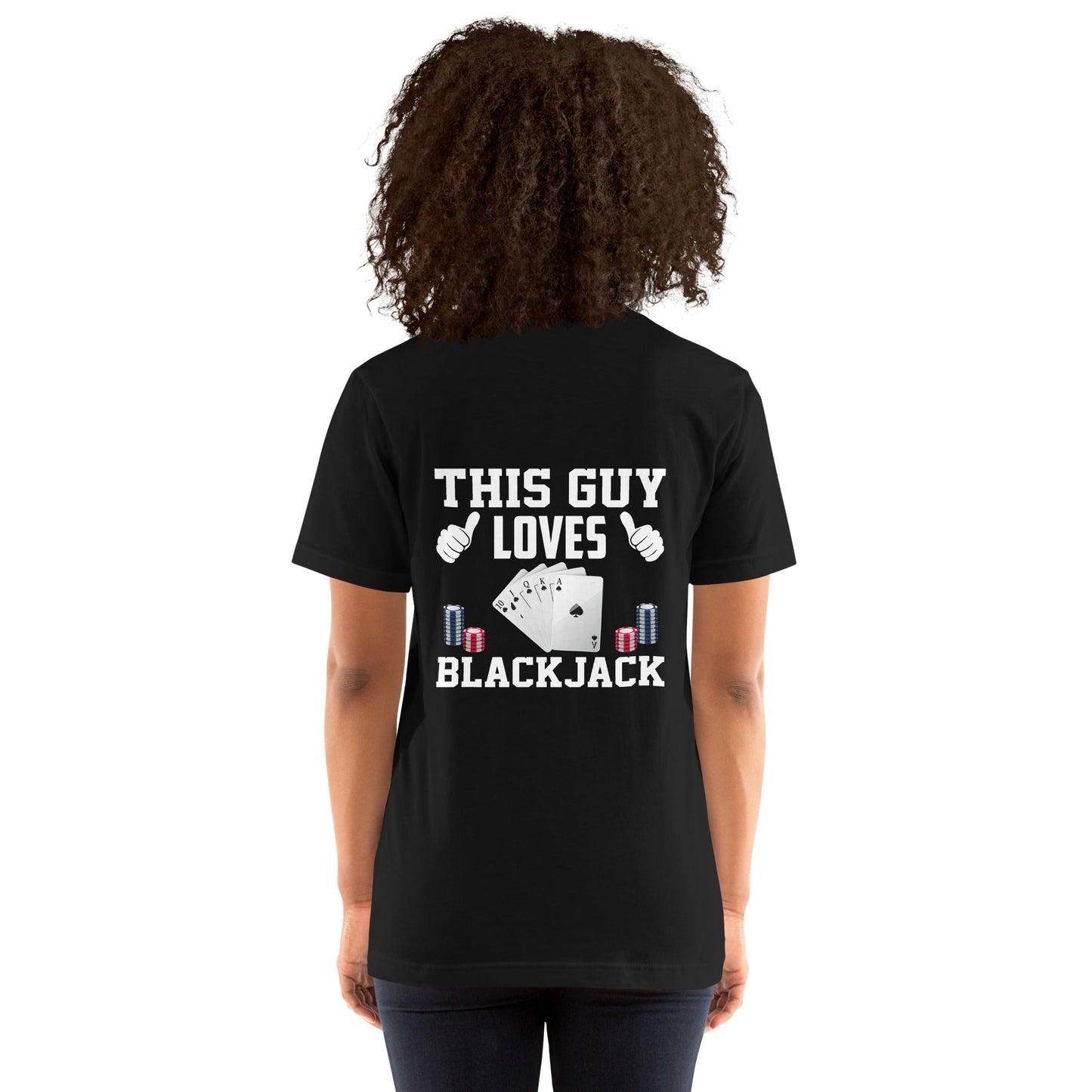 This Guy Loves Black Jack - Unisex t-shirt ( Back Print ) by DarkByteGear