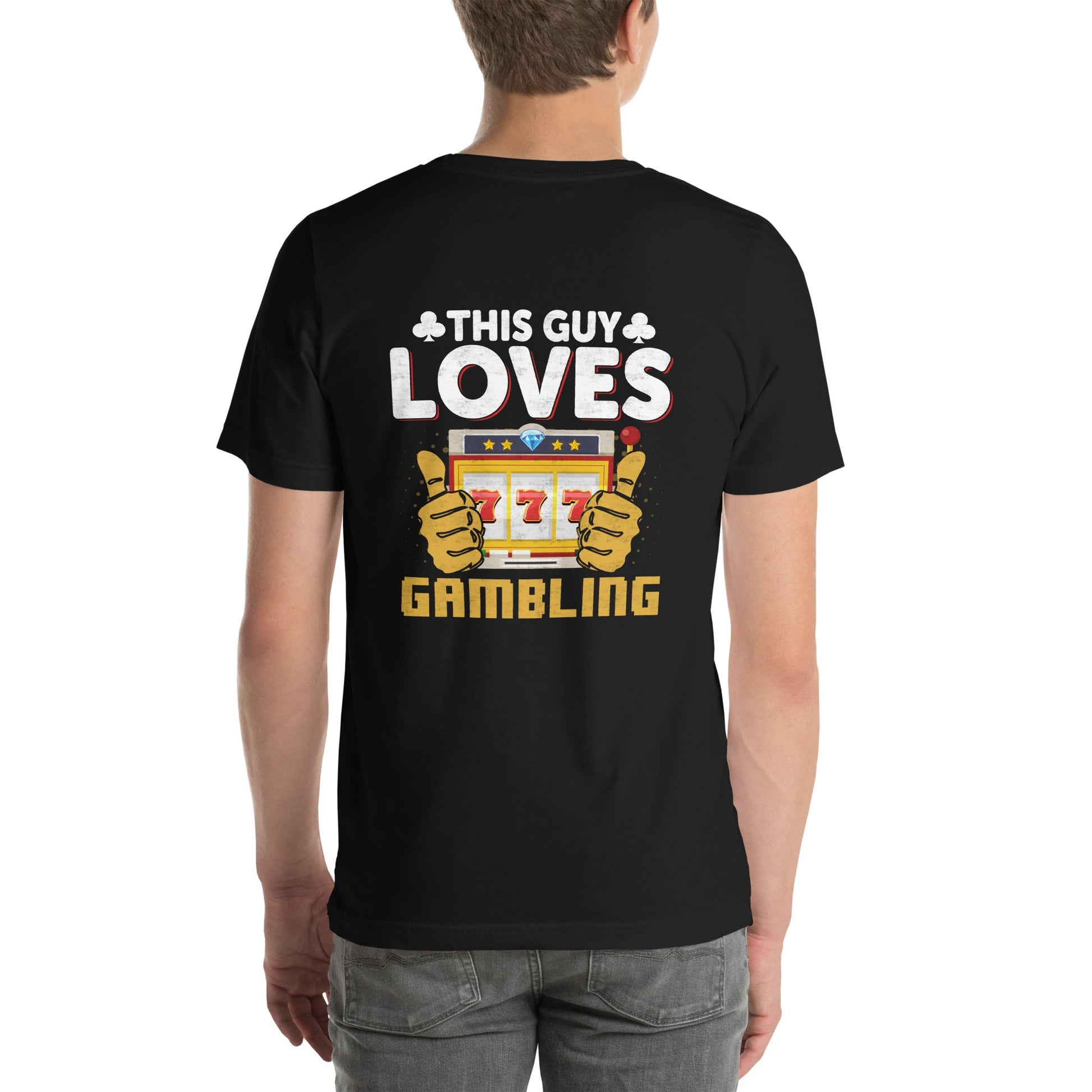 This Guy Loves Gambling - Unisex t-shirt ( Back Print ) by DarkByteGear