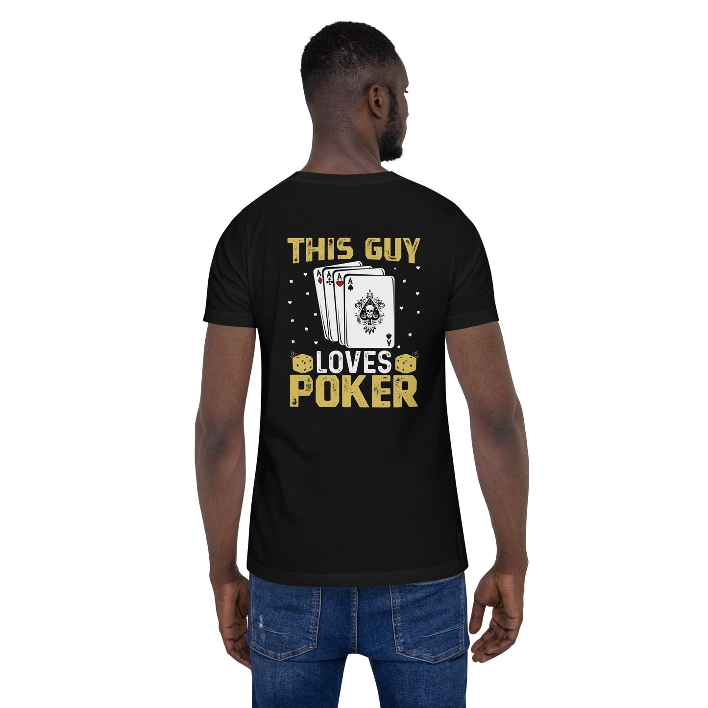 This Guy Loves Poker - Unisex t-shirt ( Back Print ) by DarkByteGear
