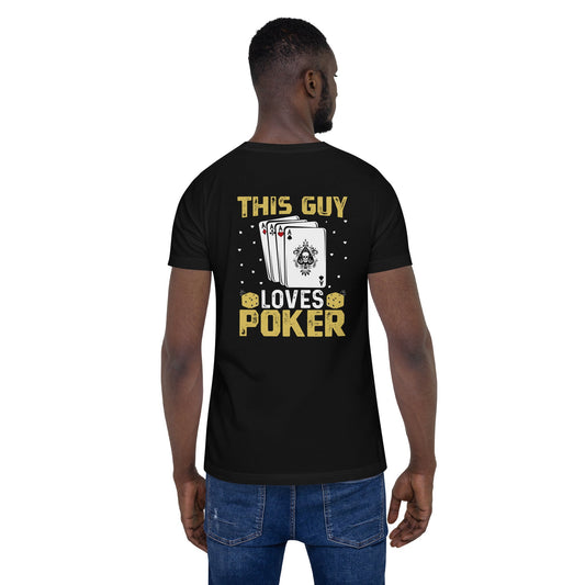 This Guy Loves Poker - Unisex t-shirt ( Back Print ) by DarkByteGear