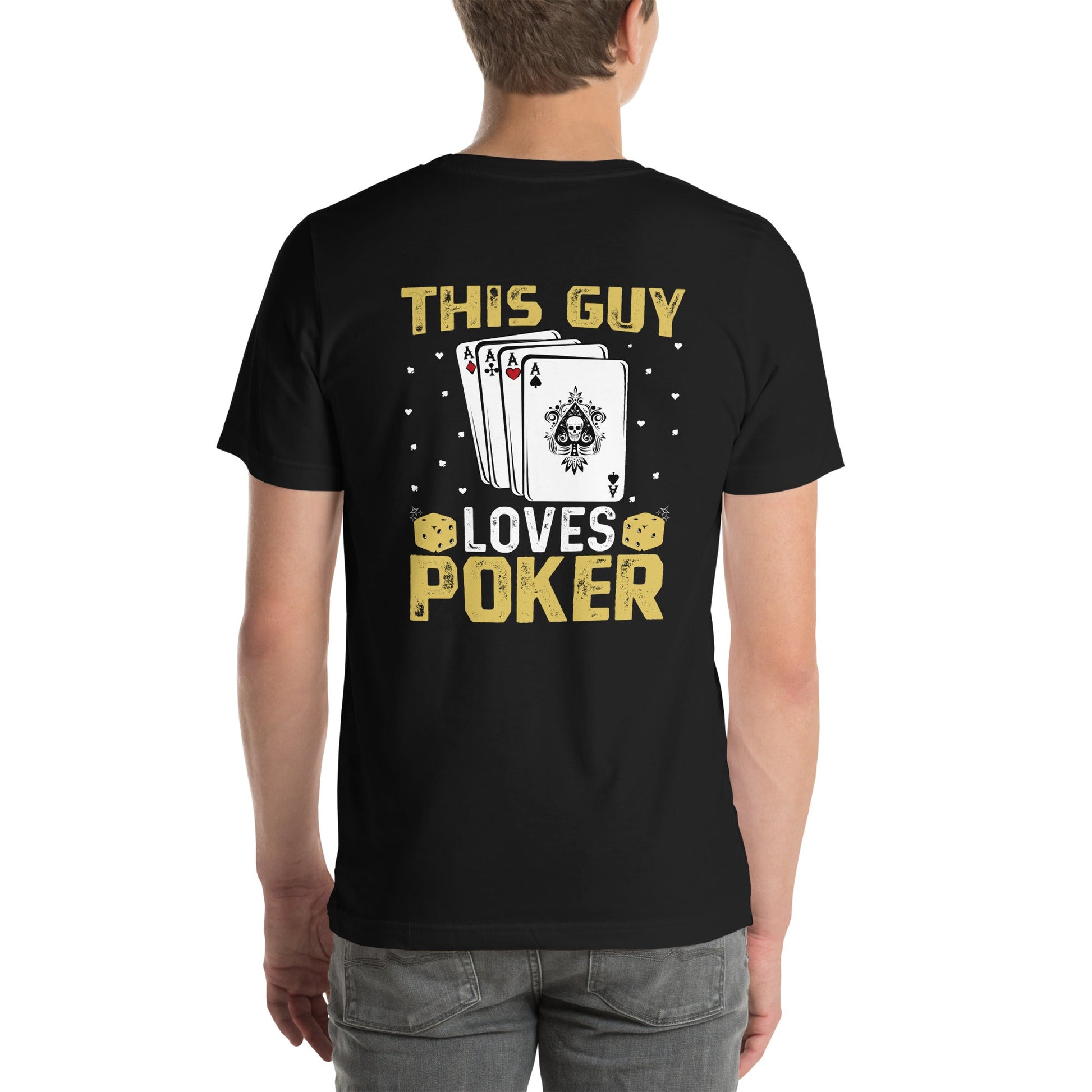 This Guy Loves Poker - Unisex t-shirt ( Back Print ) by DarkByteGear