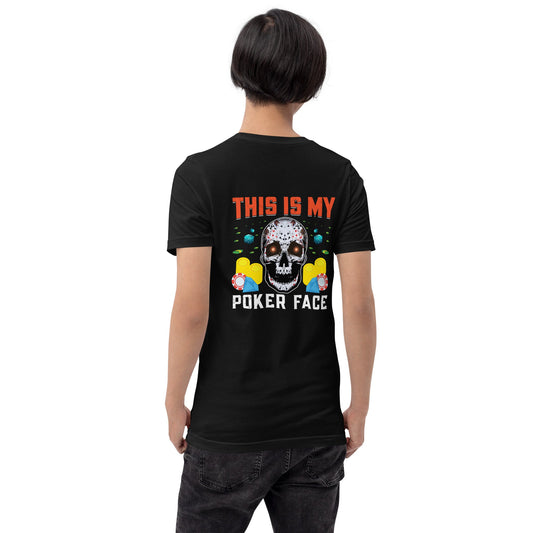 This is My Poker Face - Unisex t-shirt ( Back Print ) by DarkByteGear