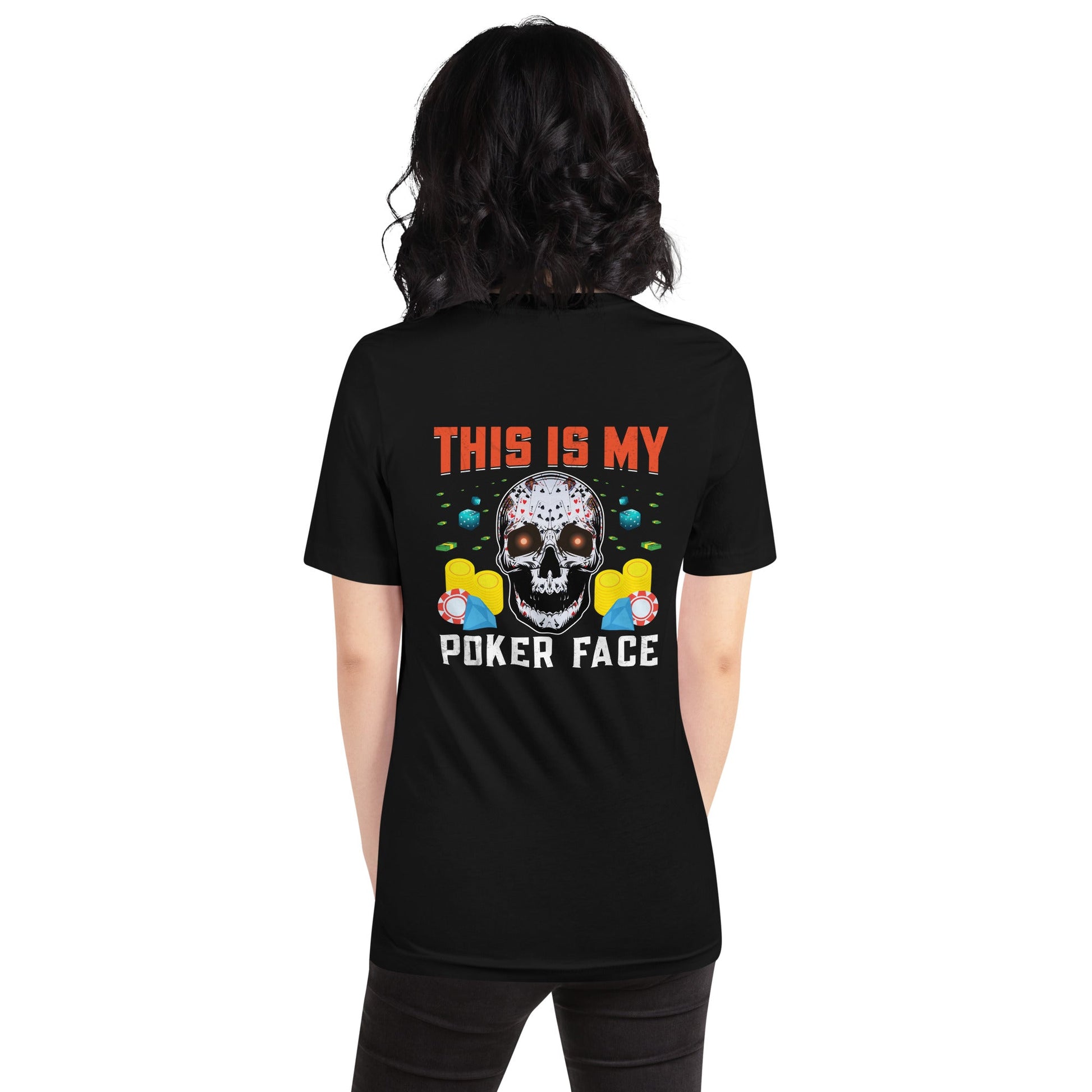 This is My Poker Face - Unisex t-shirt ( Back Print ) by DarkByteGear