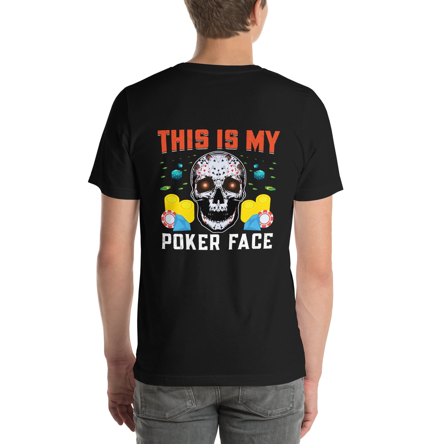 This is My Poker Face - Unisex t-shirt ( Back Print ) by DarkByteGear
