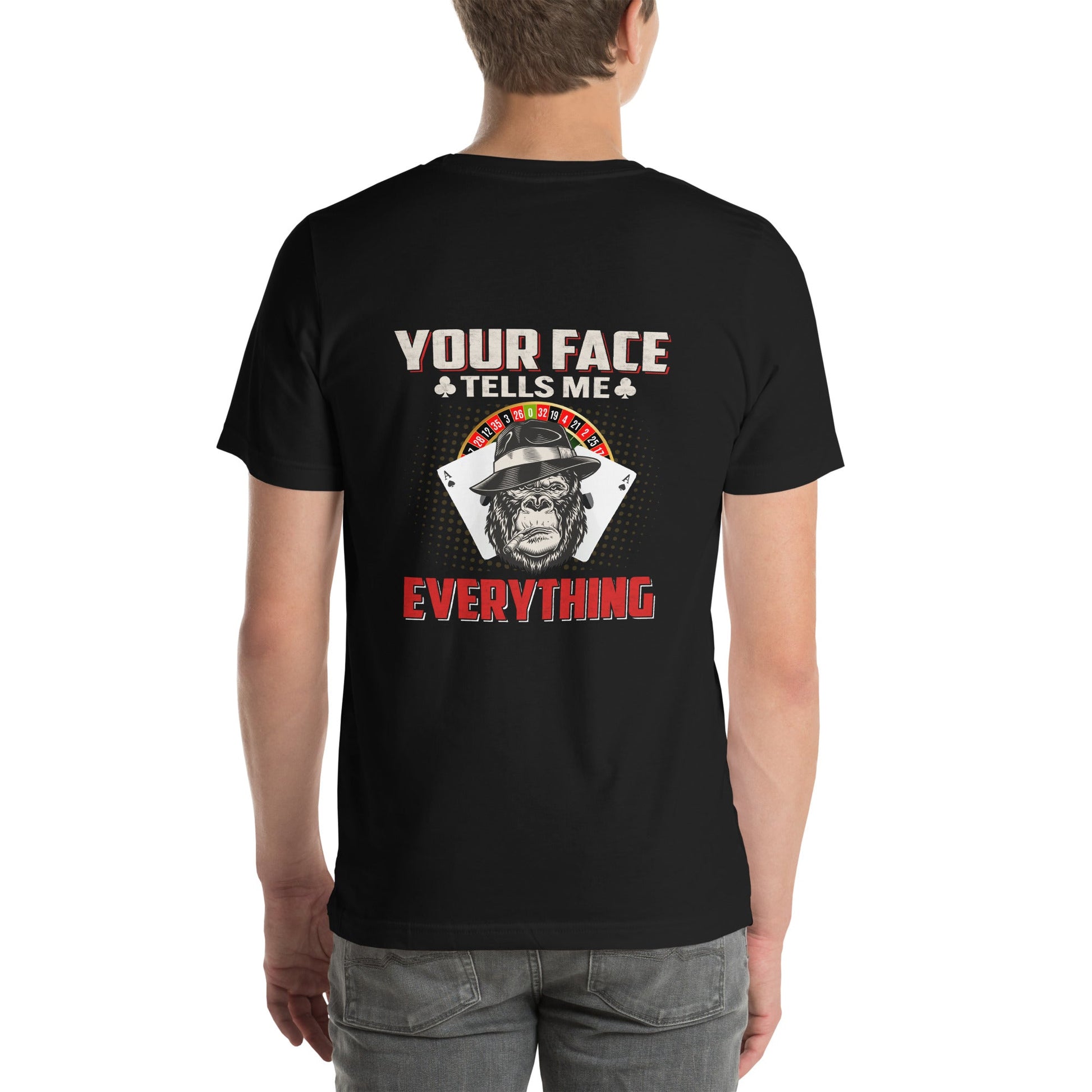 Your Face Tells me Everything - Unisex t-shirt ( Back Print ) by DarkByteGear