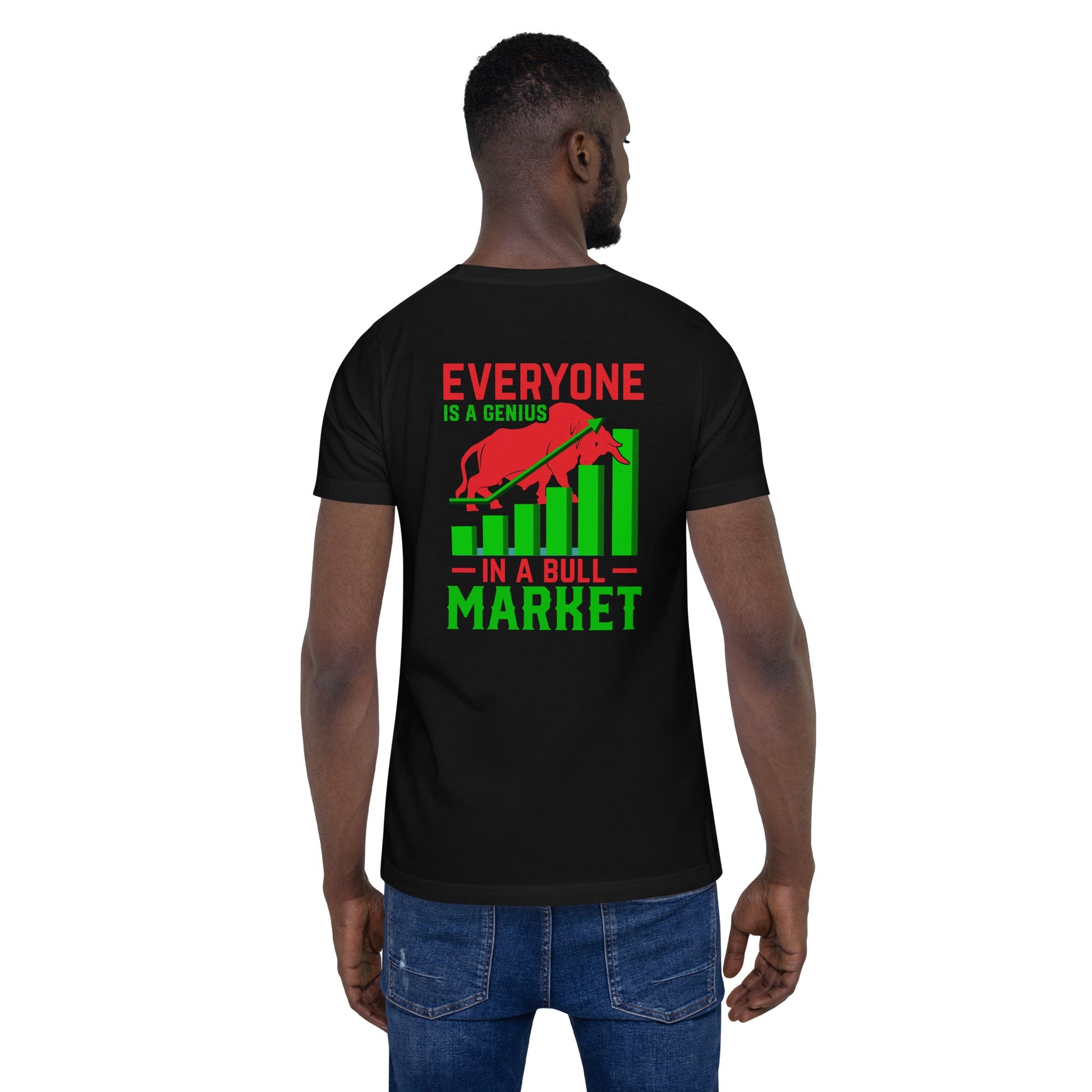 Everyone is a Genius in a Bull Market V1 - Unisex t-shirt ( Back Print ) by DarkByteGear