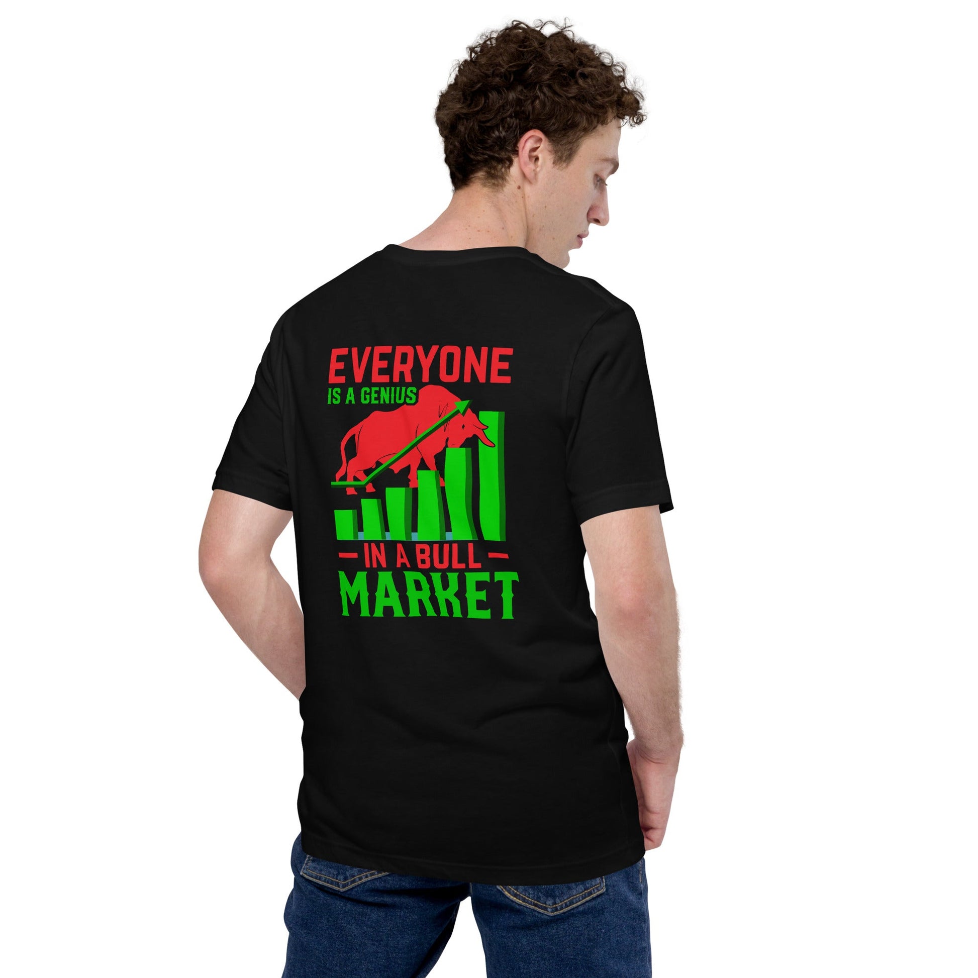 Everyone is a Genius in a Bull Market V1 - Unisex t-shirt ( Back Print ) by DarkByteGear