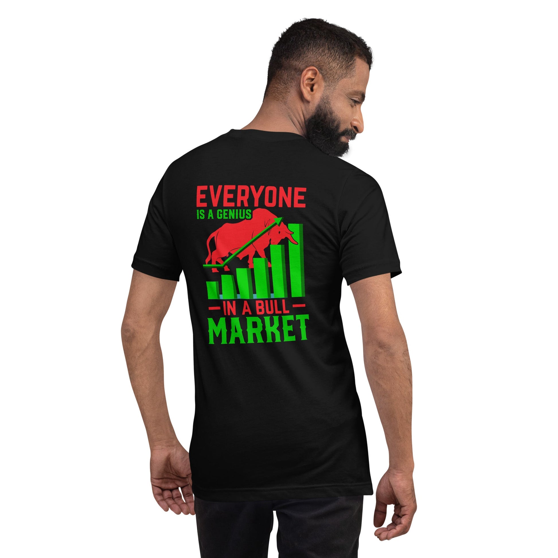Everyone is a Genius in a Bull Market V1 - Unisex t-shirt ( Back Print ) by DarkByteGear
