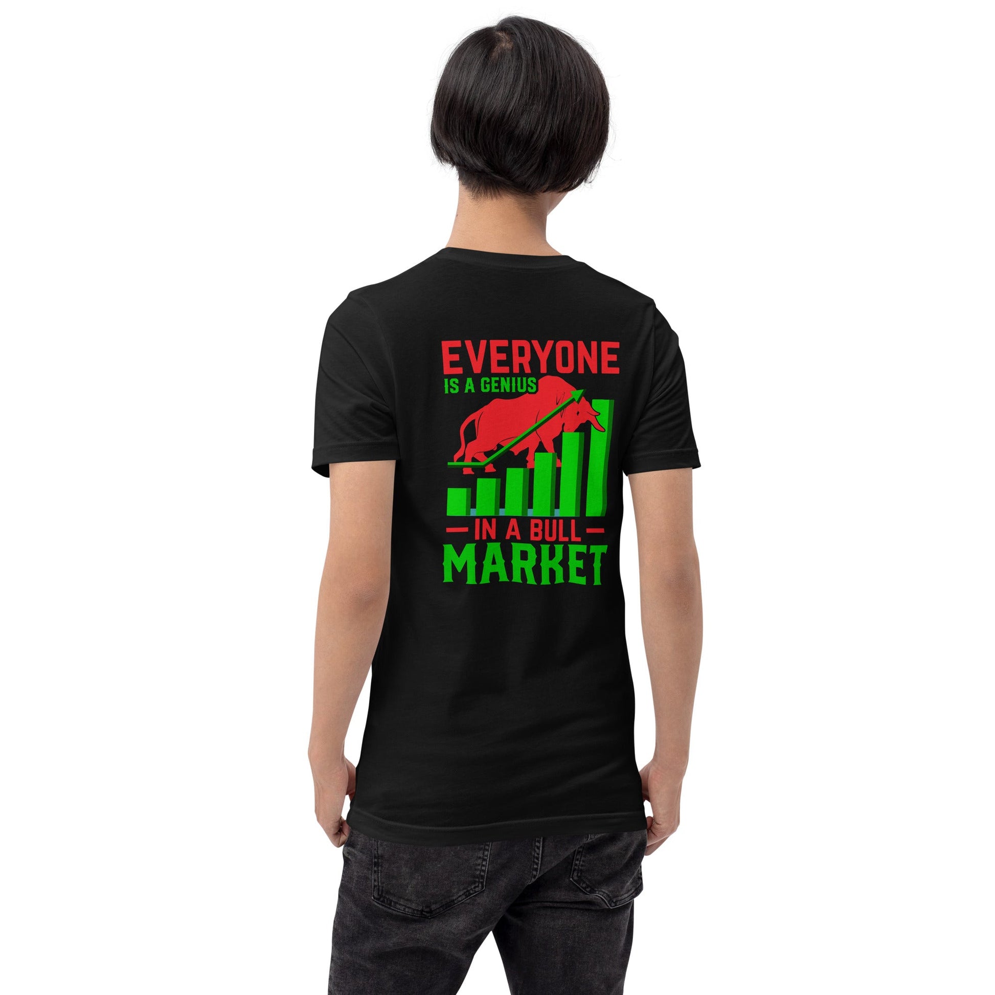 Everyone is a Genius in a Bull Market V1 - Unisex t-shirt ( Back Print ) by DarkByteGear