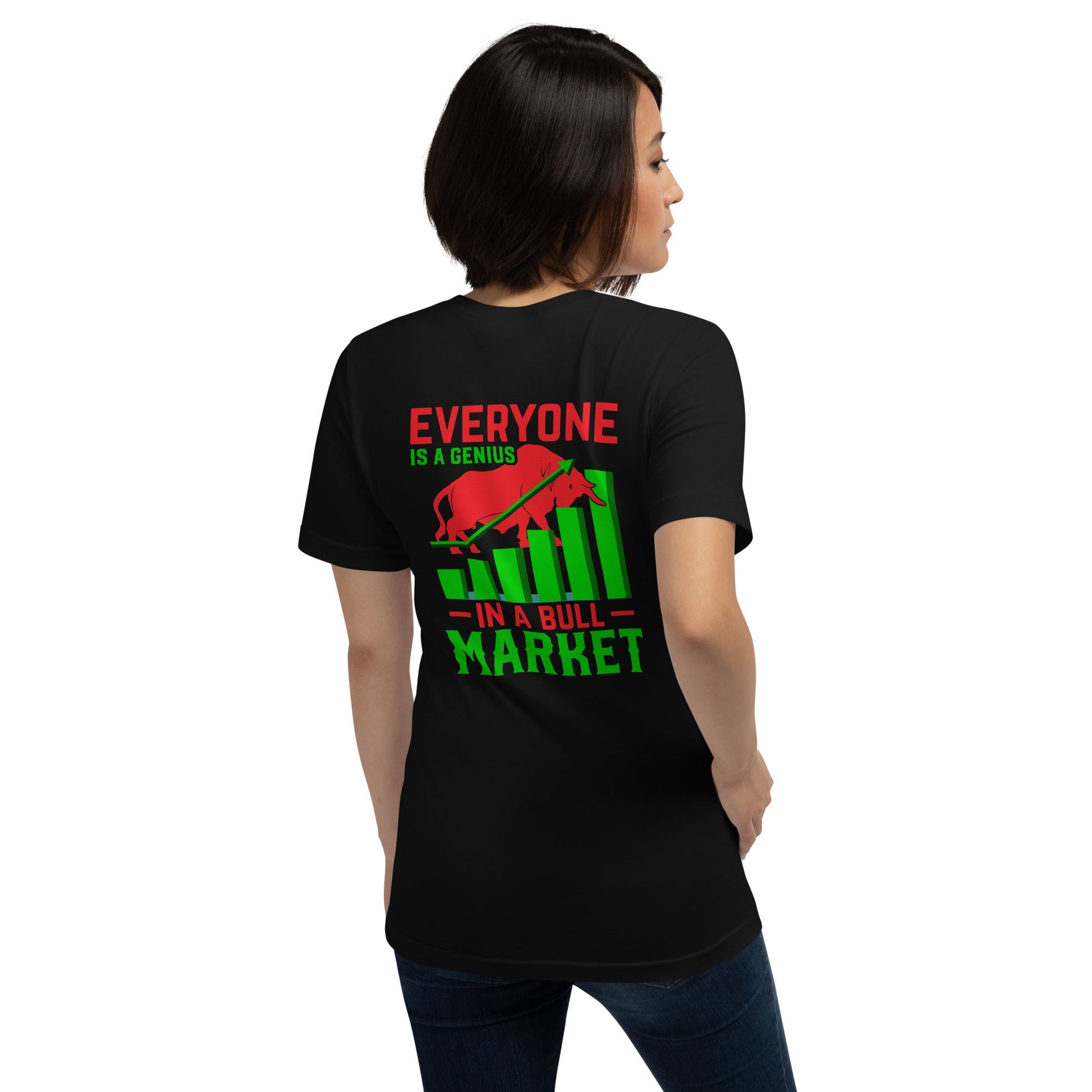 Everyone is a Genius in a Bull Market V1 - Unisex t-shirt ( Back Print ) by DarkByteGear