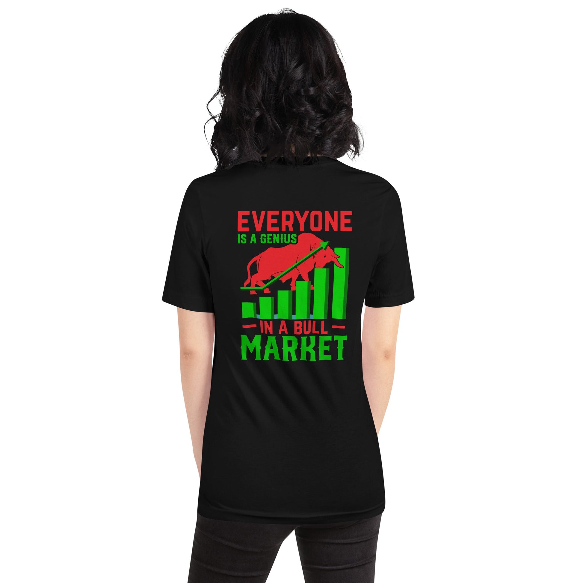 Everyone is a Genius in a Bull Market V1 - Unisex t-shirt ( Back Print ) by DarkByteGear