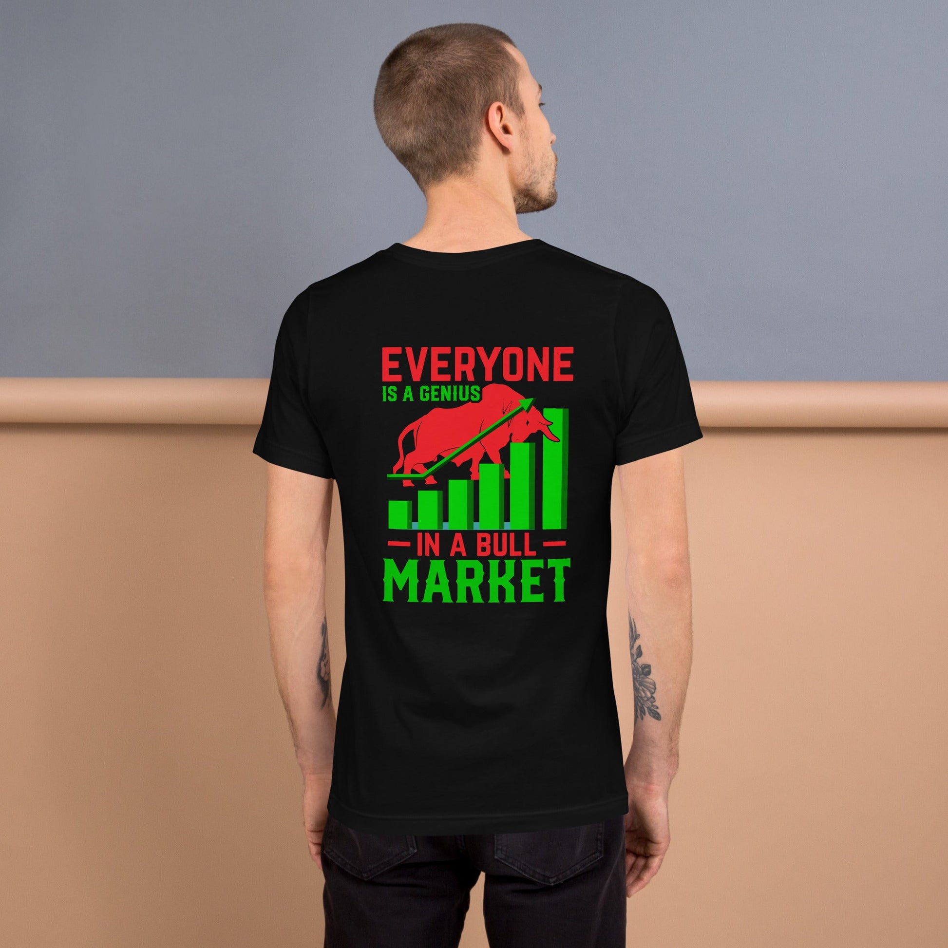 Everyone is a Genius in a Bull Market V1 - Unisex t-shirt ( Back Print ) by DarkByteGear