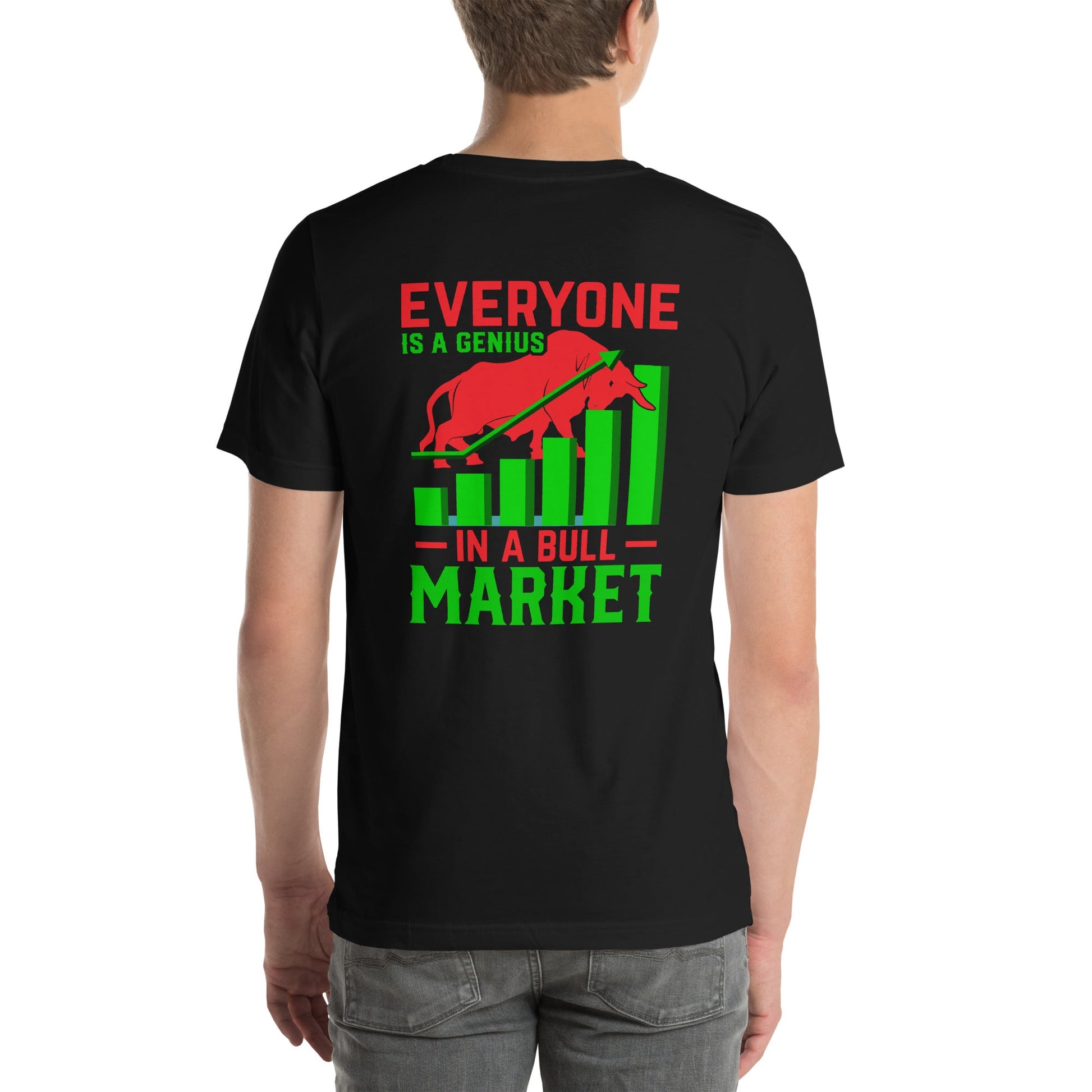 Everyone is a Genius in a Bull Market V1 - Unisex t-shirt ( Back Print ) by DarkByteGear