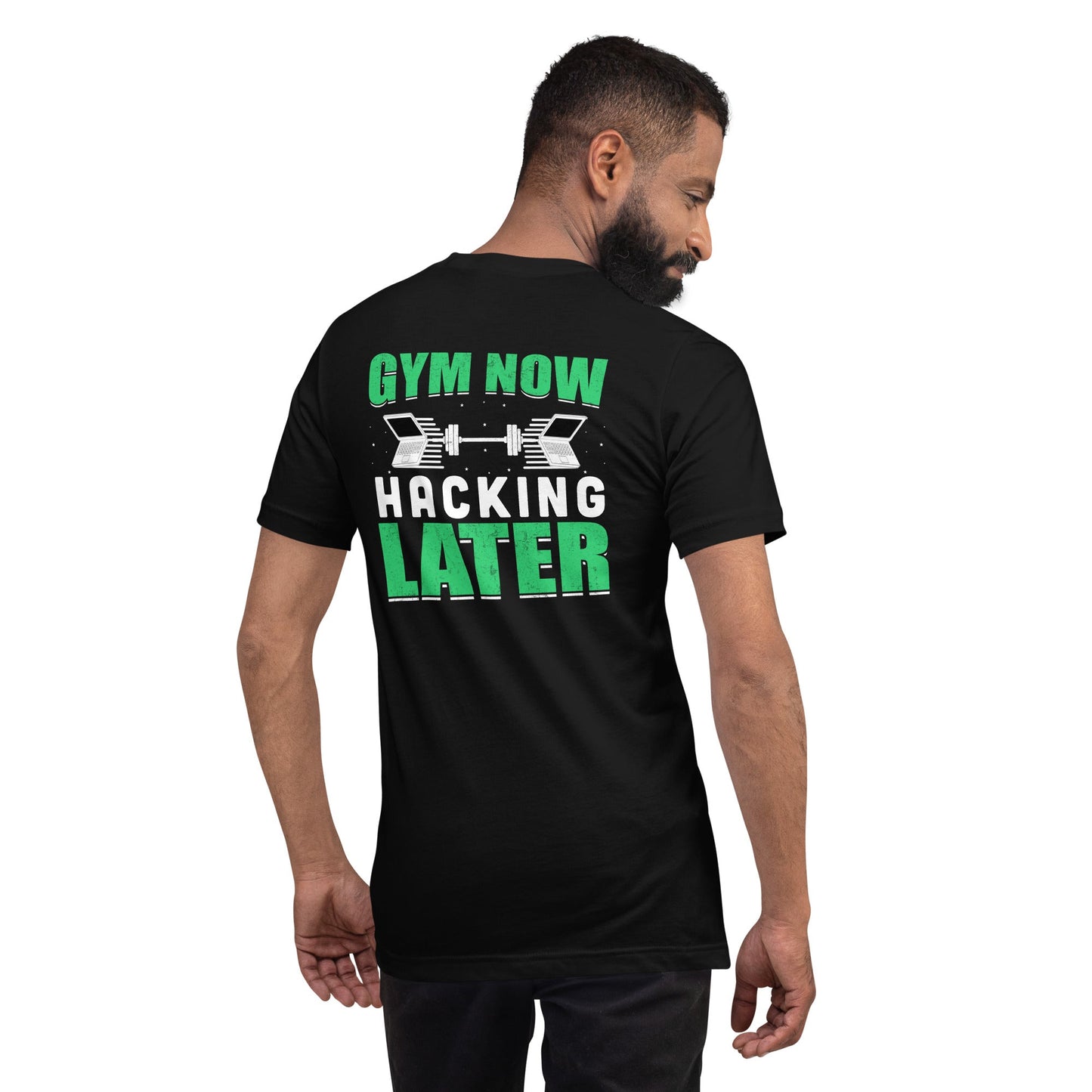 Gym now, hacking later - Unisex t-shirt ( Back Print ) by DarkByteGear