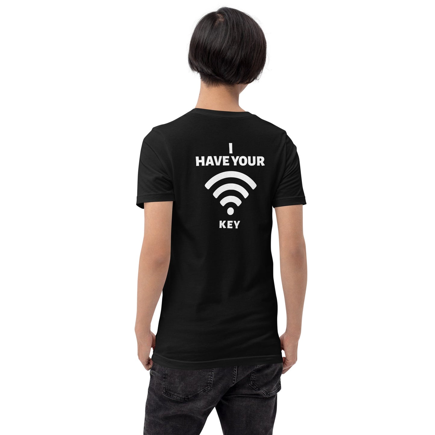 I have your Wi-Fi password - Unisex t-shirt ( Back Print ) by DarkByteGear