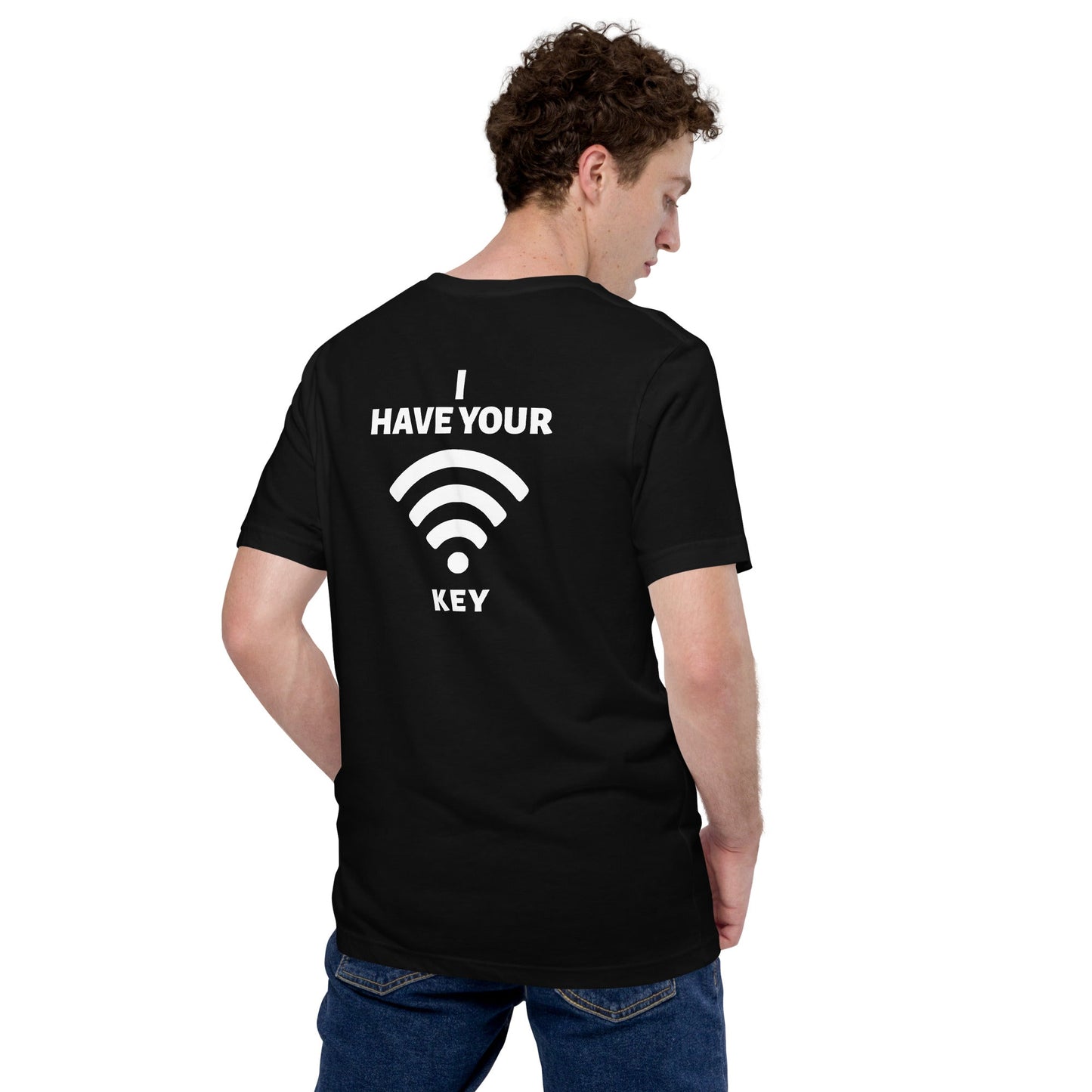 I have your Wi-Fi password - Unisex t-shirt ( Back Print ) by DarkByteGear