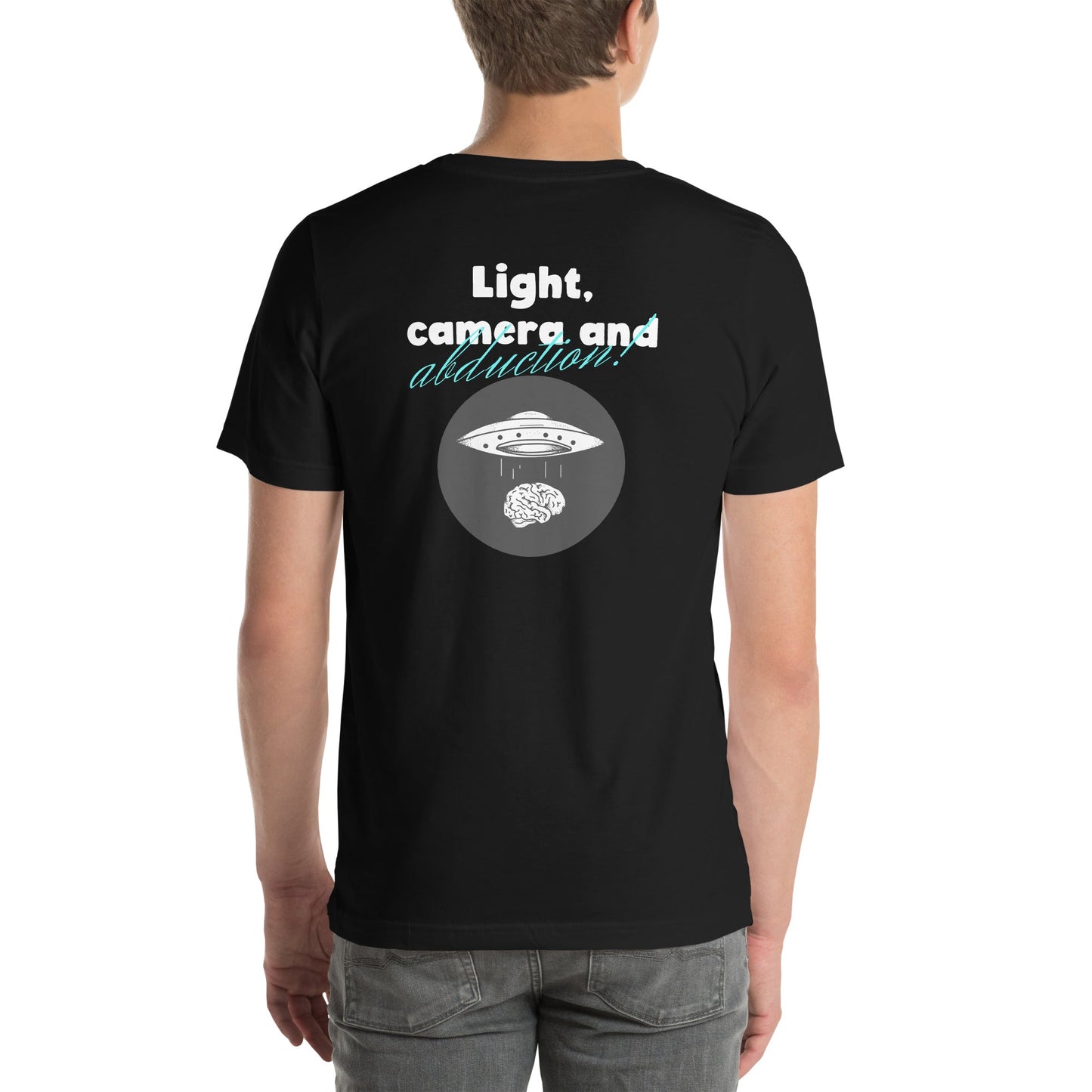 Light, Camera and Abduction - Unisex t-shirt (back print) by DarkByteGear