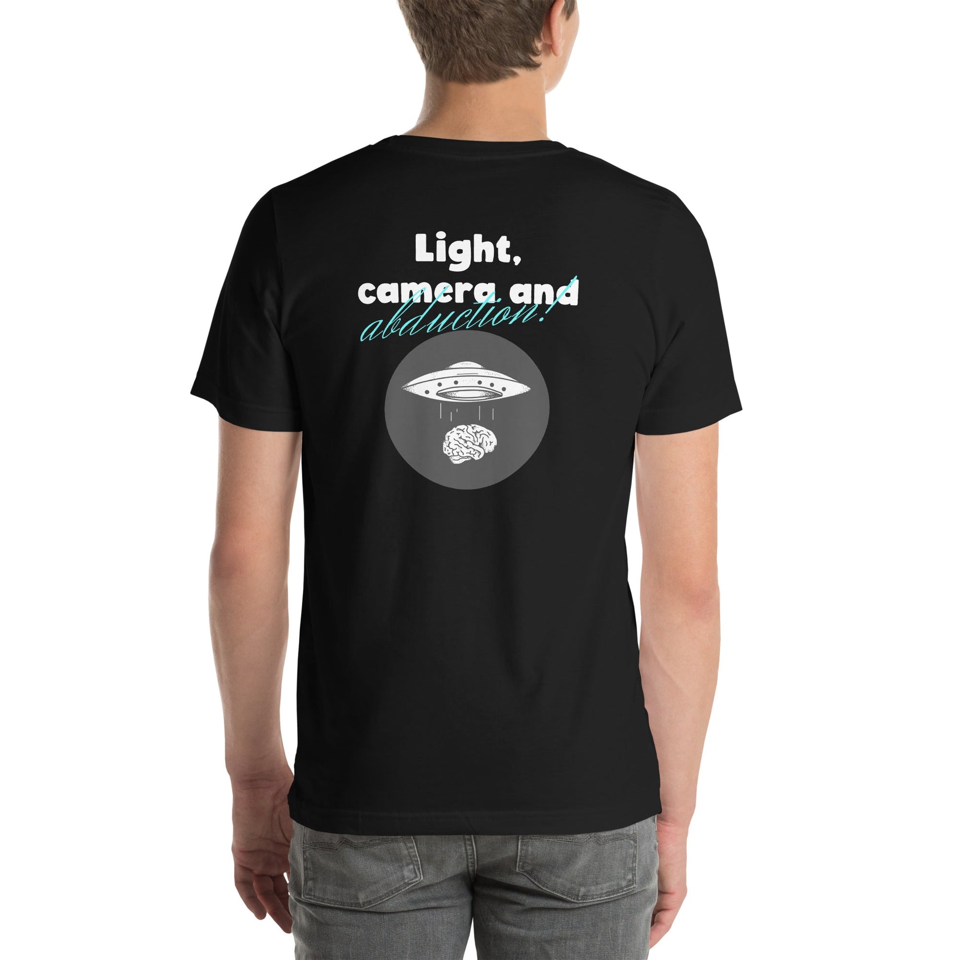 Light, Camera and Abduction - Unisex t-shirt (back print) by DarkByteGear