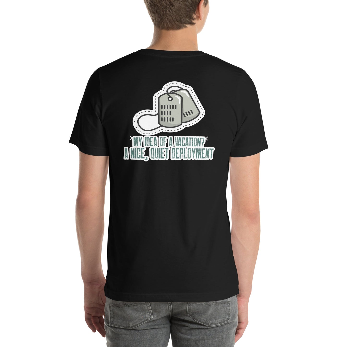My idea of a vacation? A nice, quiet deployment v1 - Unisex t-shirt (back print) by DarkByteGear
