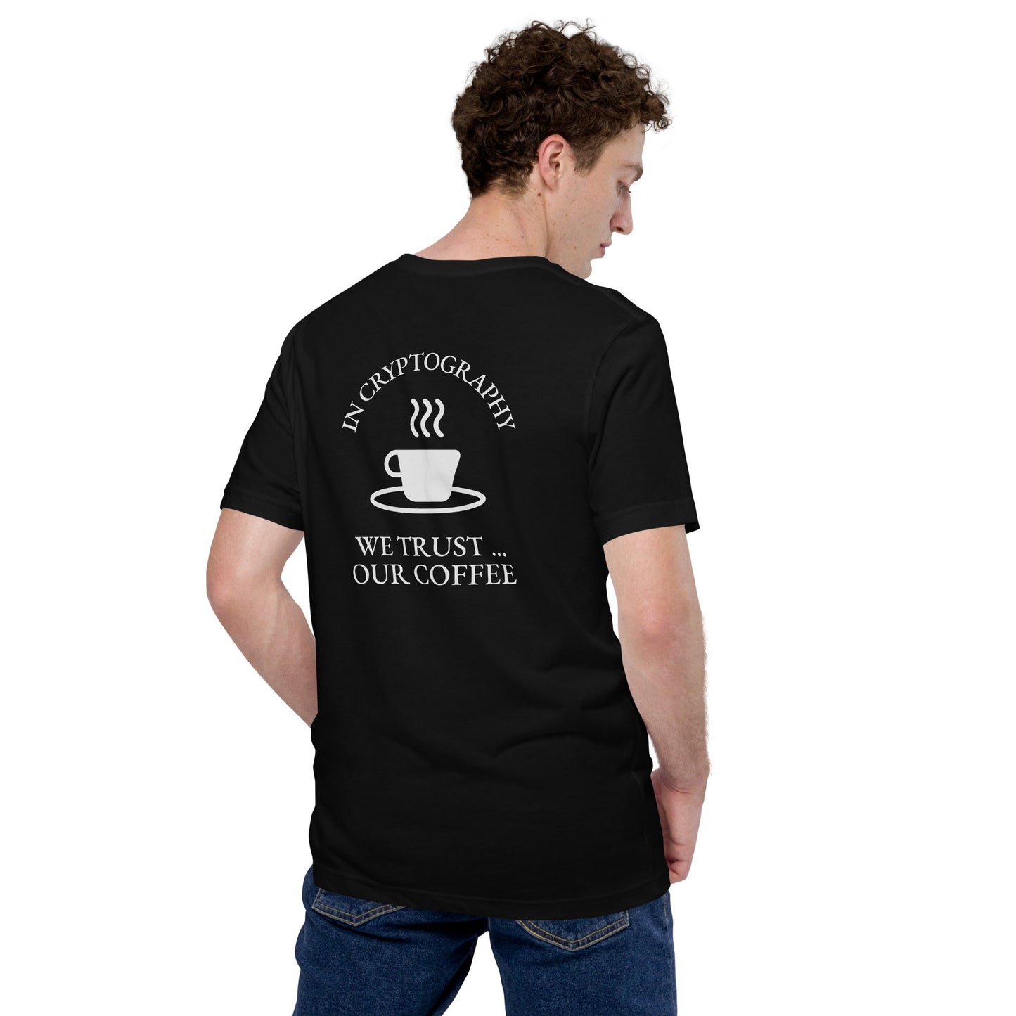 In cryptography, we trust... our coffee (White Text) - Unisex t-shirt (back print) by DarkByteGear