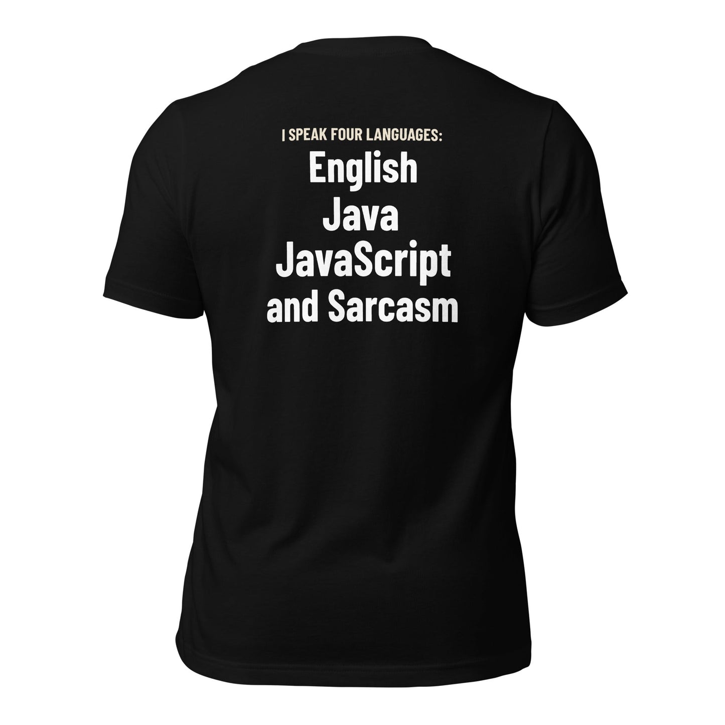 I speak four languages English, Java, JavaScript, and sarcasm - Unisex t-shirt (back print) by DarkByteGear