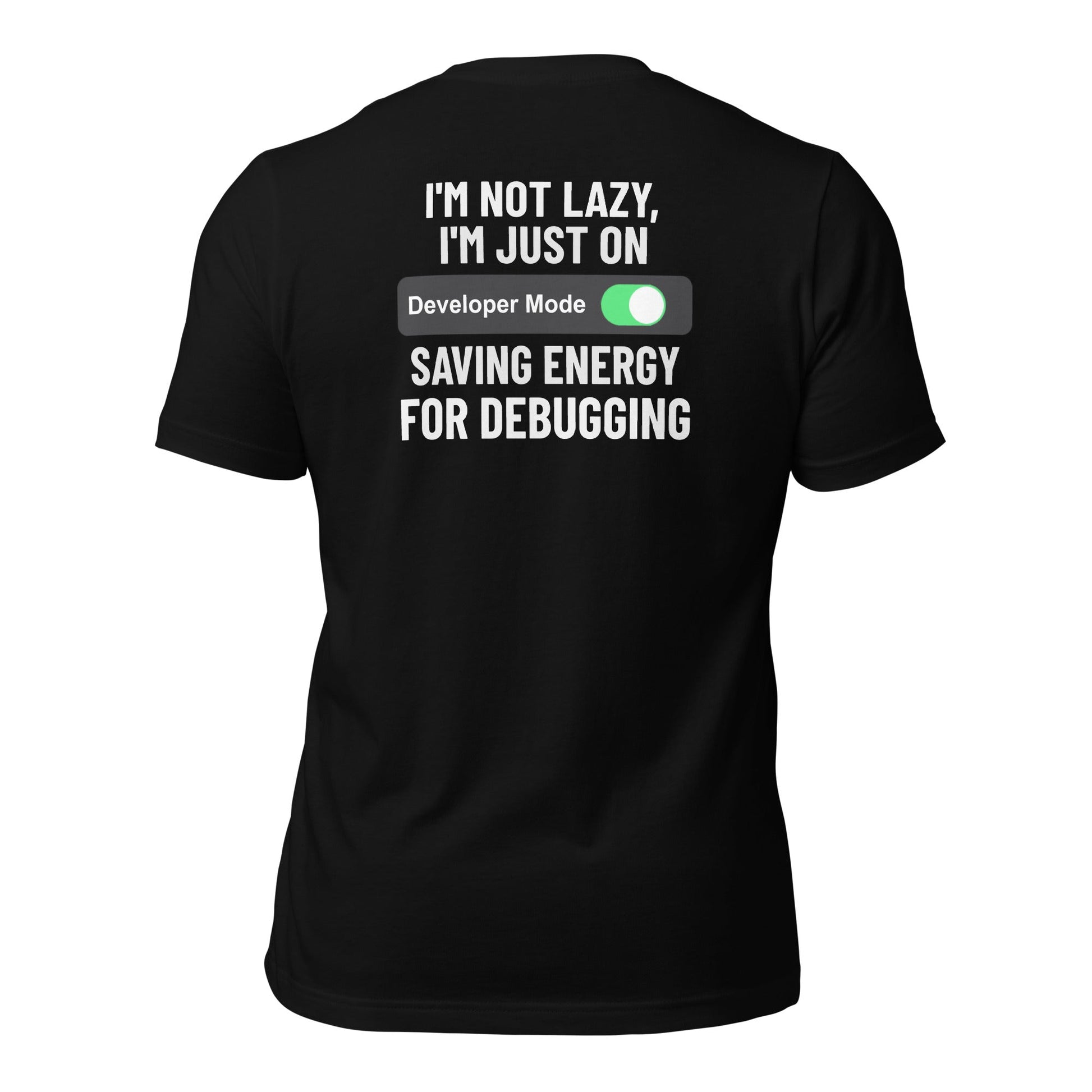 I'm not lazy, I'm just on developer mode - Unisex t-shirt (back print) by DarkByteGear