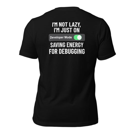 I'm not lazy, I'm just on developer mode - Unisex t-shirt (back print) by DarkByteGear