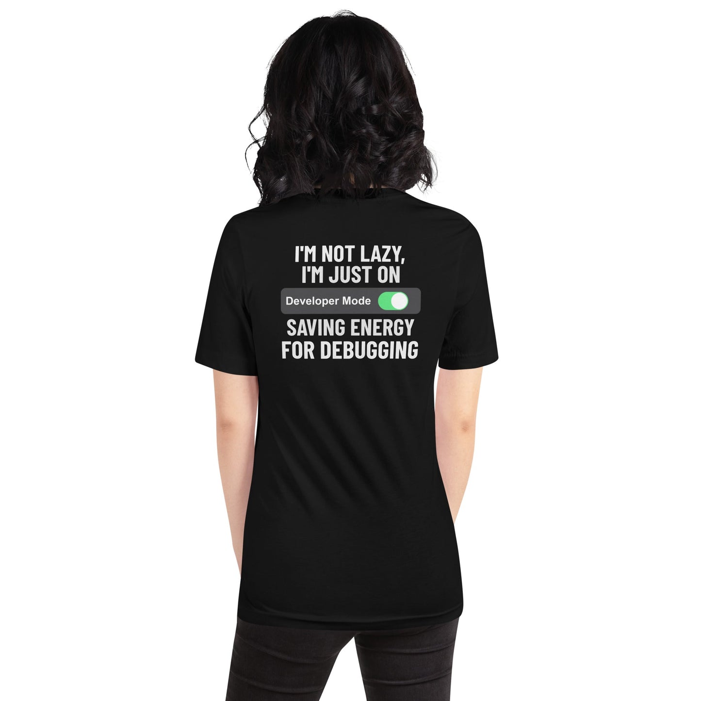 I'm not lazy, I'm just on developer mode - Unisex t-shirt (back print) by DarkByteGear