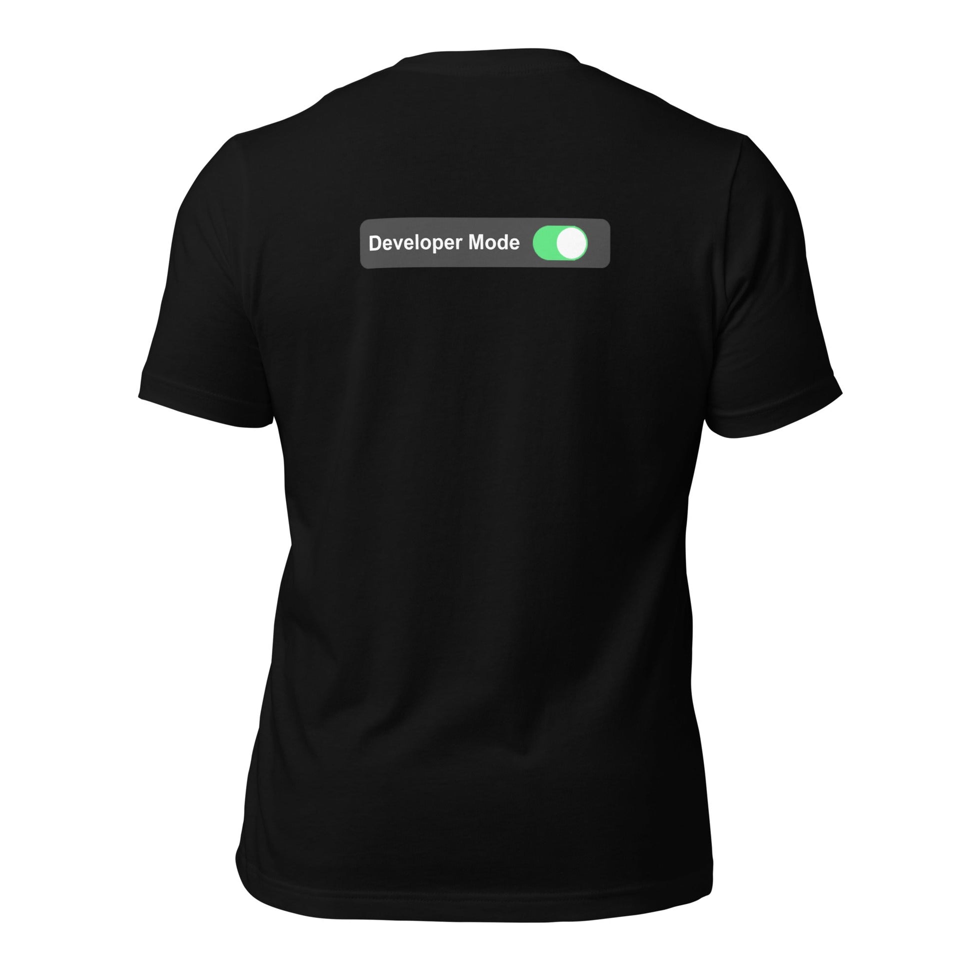 Developer Mode On - Unisex t-shirt (back print) by DarkByteGear