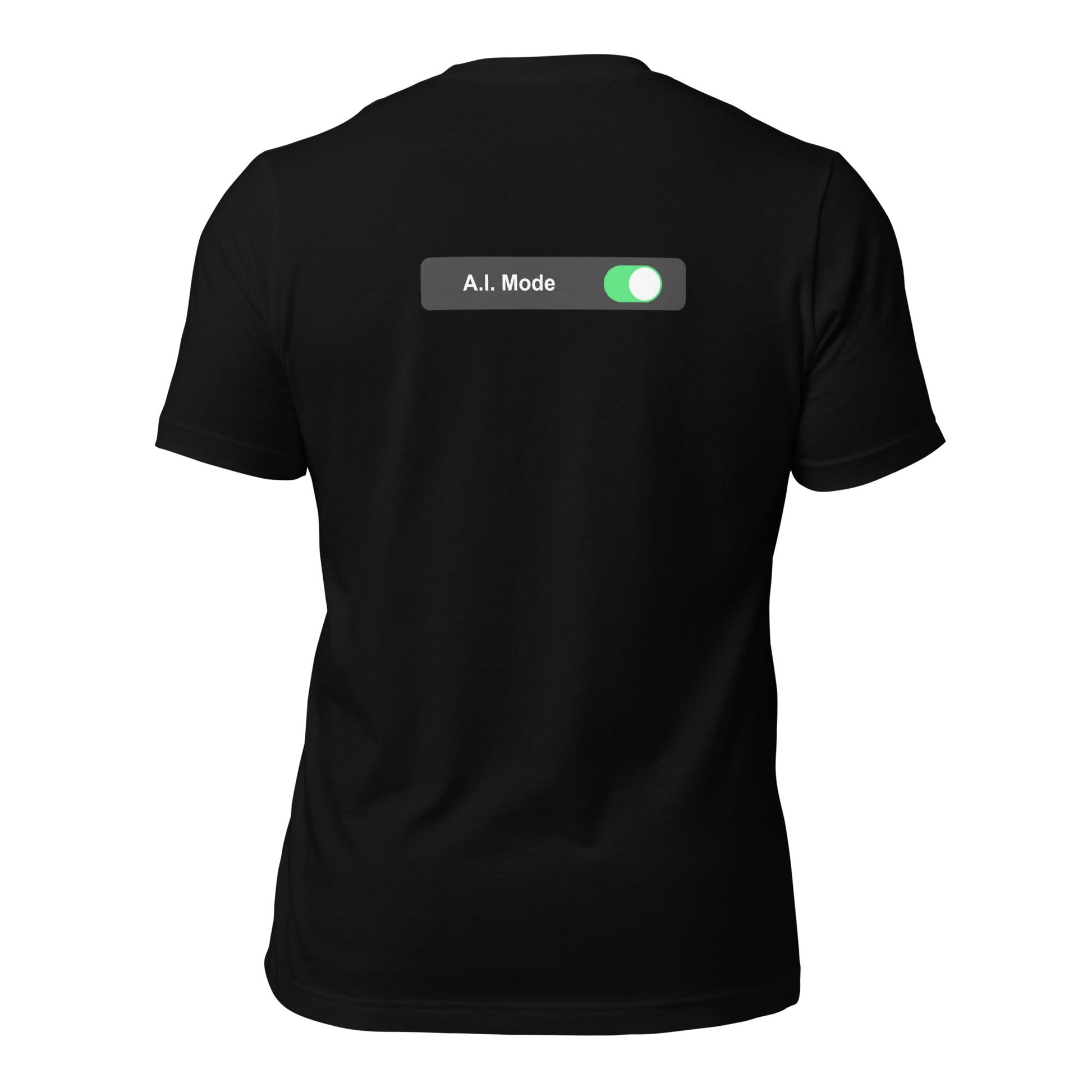 AI mode On - Unisex t-shirt (back print) by DarkByteGear