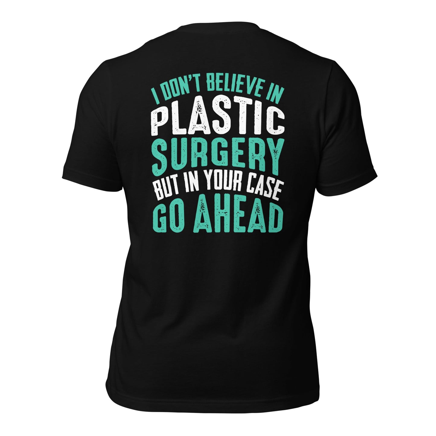 I don't believe in plastic surgery - Unisex t-shirt (back print) by DarkByteGear