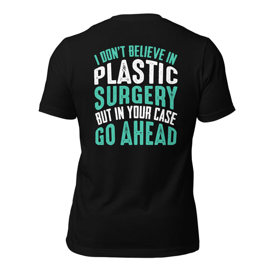 I don't believe in plastic surgery - Unisex t-shirt (back print) by DarkByteGear
