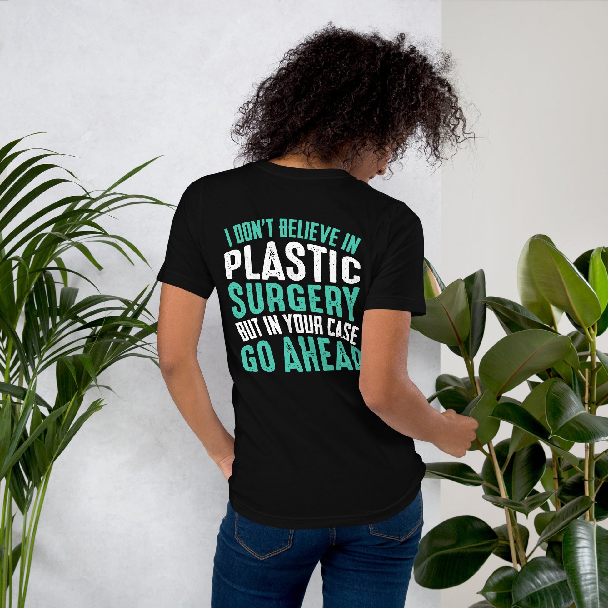 I don't believe in plastic surgery - Unisex t-shirt (back print) by DarkByteGear
