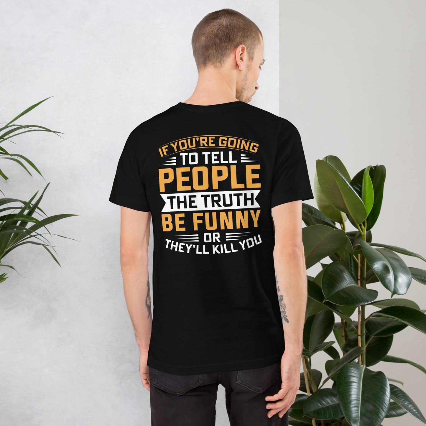 If you are going to tell the people the truth; be funny or they'll kill you - Unisex t-shirt ( Back Print ) by DarkByteGear
