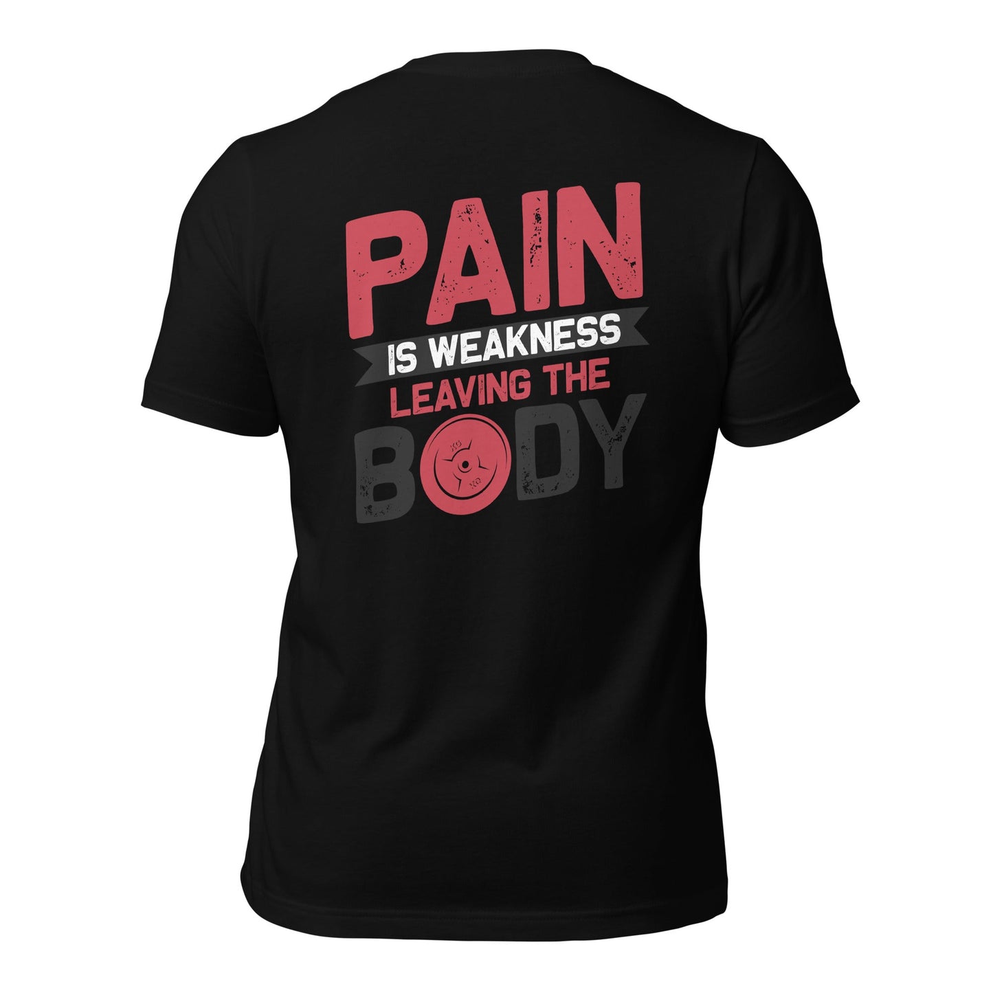 Pain is Weakness Leaving the Body - Unisex t-shirt ( Back Print ) by DarkByteGear