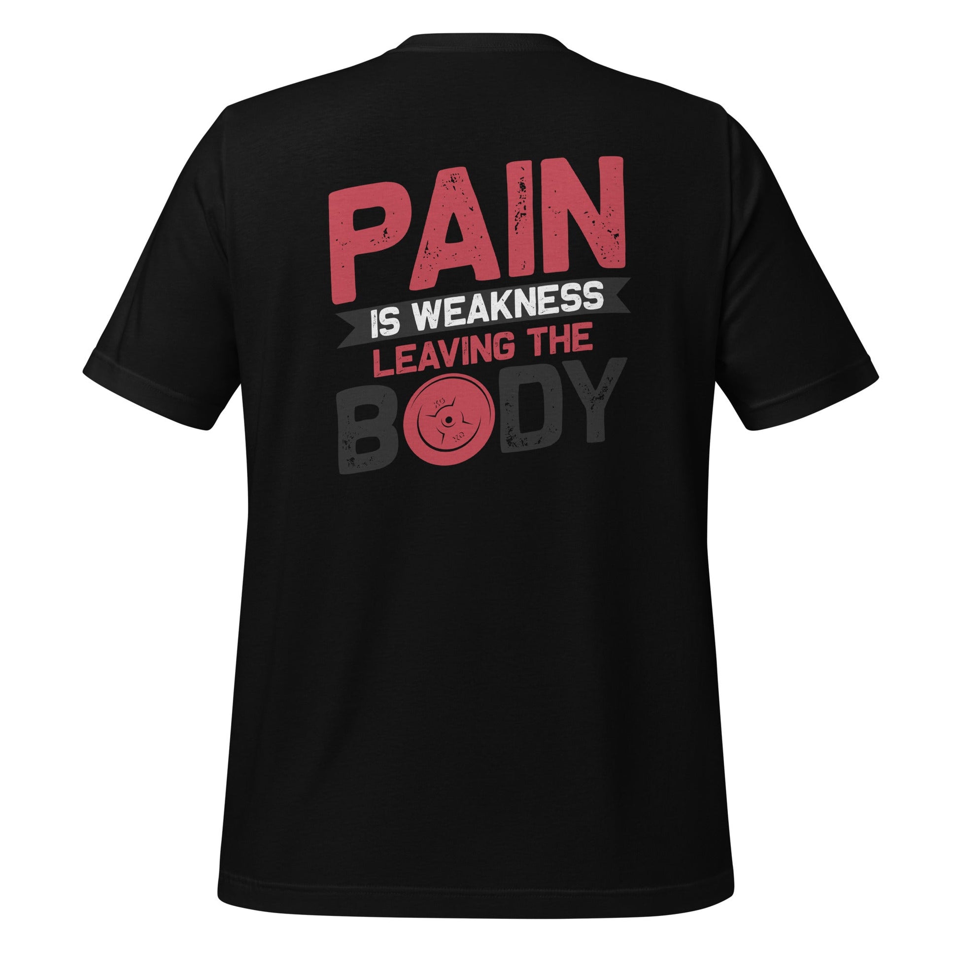 Pain is Weakness Leaving the Body - Unisex t-shirt ( Back Print ) by DarkByteGear
