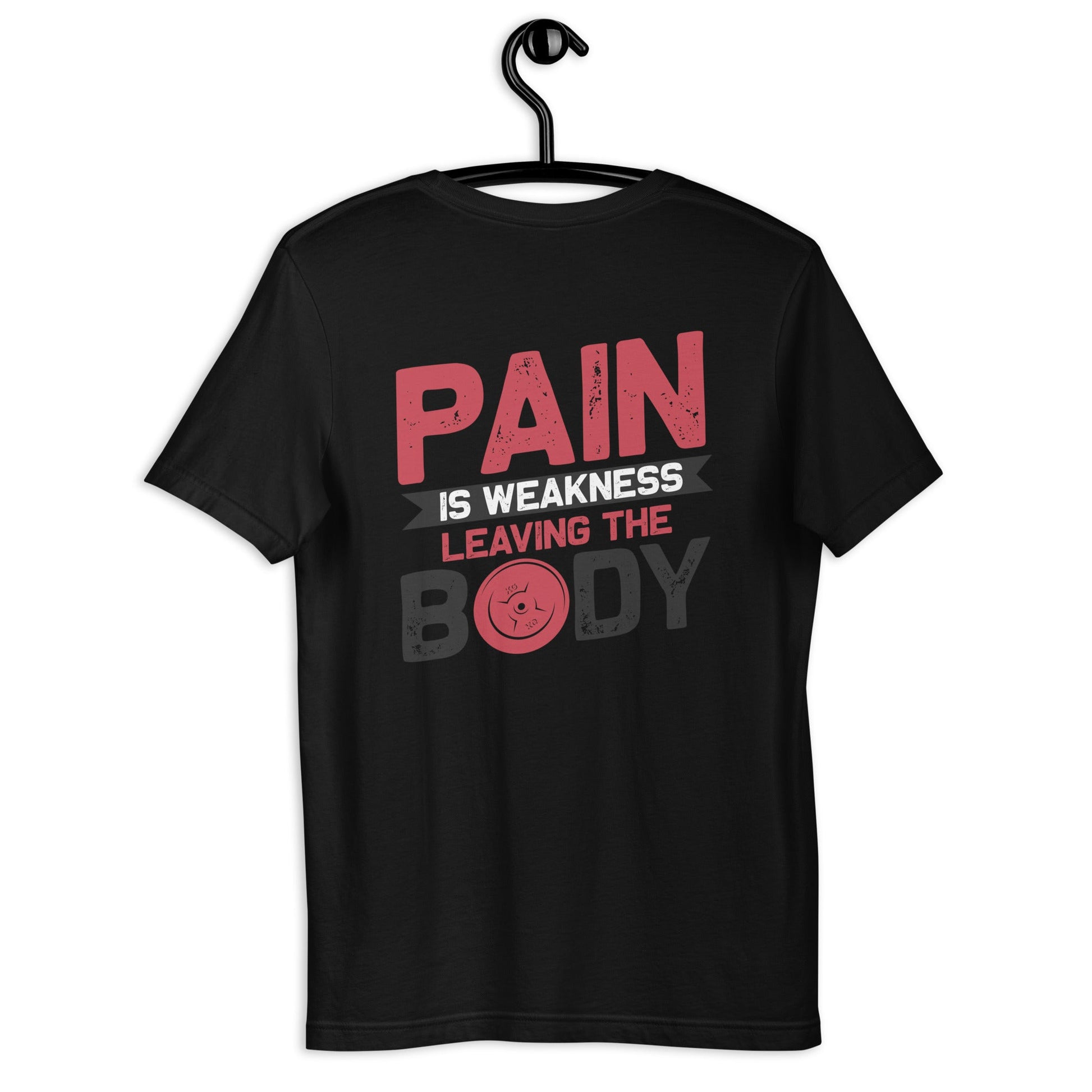 Pain is Weakness Leaving the Body - Unisex t-shirt ( Back Print ) by DarkByteGear