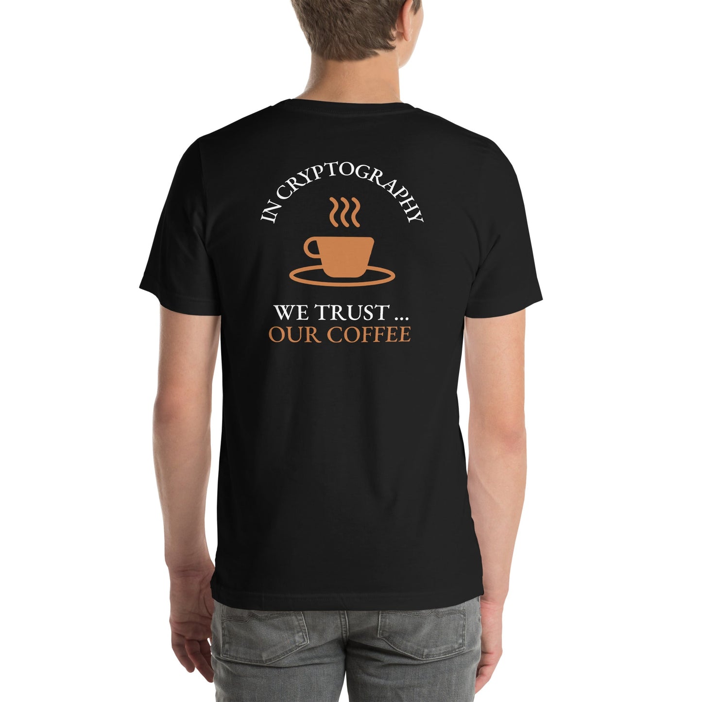 In cryptography, we trust... our coffee (Orange Text) - Unisex t-shirt ( Back Print ) by DarkByteGear