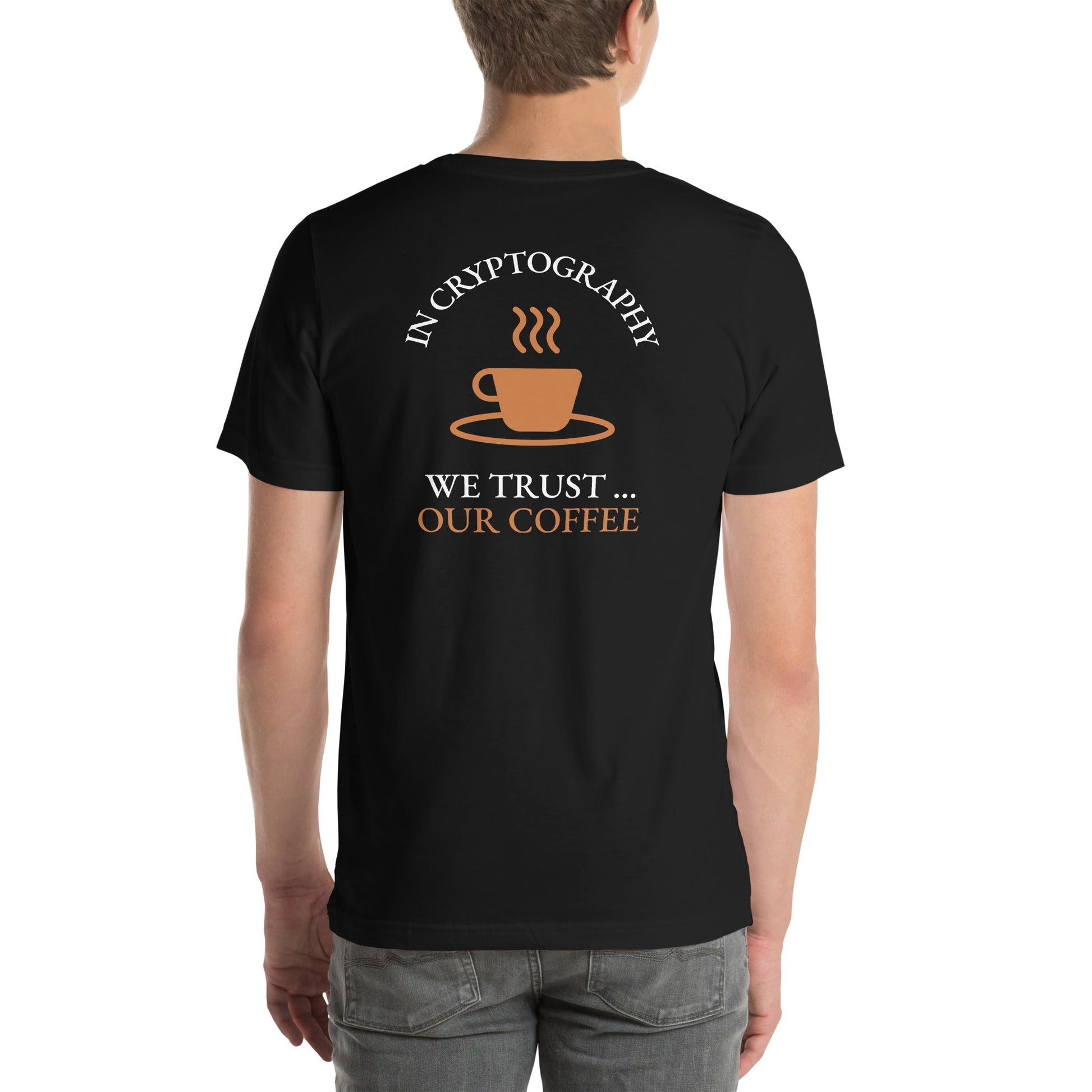 In cryptography, we trust... our coffee (Orange Text) - Unisex t-shirt ( Back Print ) by DarkByteGear